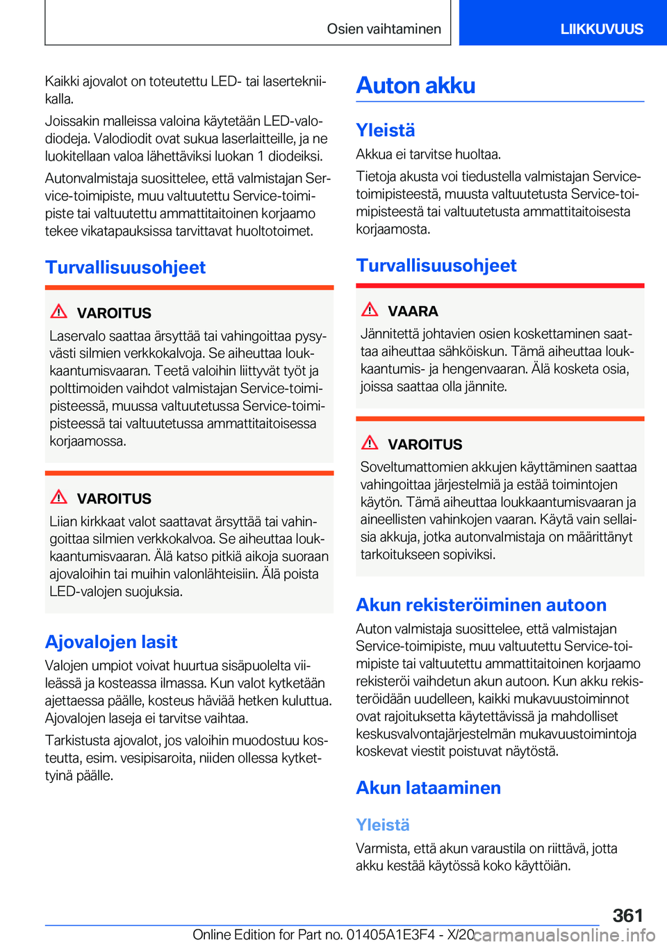 BMW M4 2021  Omistajan Käsikirja (in Finnish) �K�a�i�k�k�i��a�j�o�v�a�l�o�t��o�n��t�o�t�e�u�t�e�t�t�u��L�E�D�-��t�a�i��l�a�s�e�r�t�e�k�n�i�ij
�k�a�l�l�a�.
�J�o�i�s�s�a�k�i�n��m�a�l�l�e�i�s�s�a��v�a�l�o�i�n�a��k�