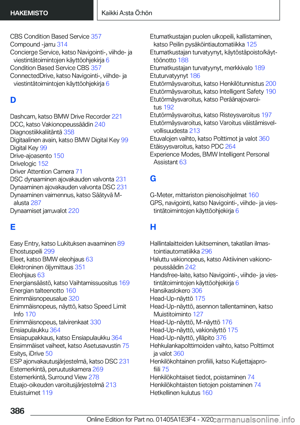 BMW M4 2021  Omistajan Käsikirja (in Finnish) �C�B�S��C�o�n�d�i�t�i�o�n��B�a�s�e�d��S�e�r�v�i�c�e��3�5�7�
�C�o�m�p�o�u�n�d��-�j�a�r�r�u� �3�1�4�
�C�o�n�c�i�e�r�g�e��S�e�r�v�i�c�e�,��k�a�t�s�o��N�a�v�i�g�o�i�n�t�i�-�,��v�i�i�h�d�e�-��