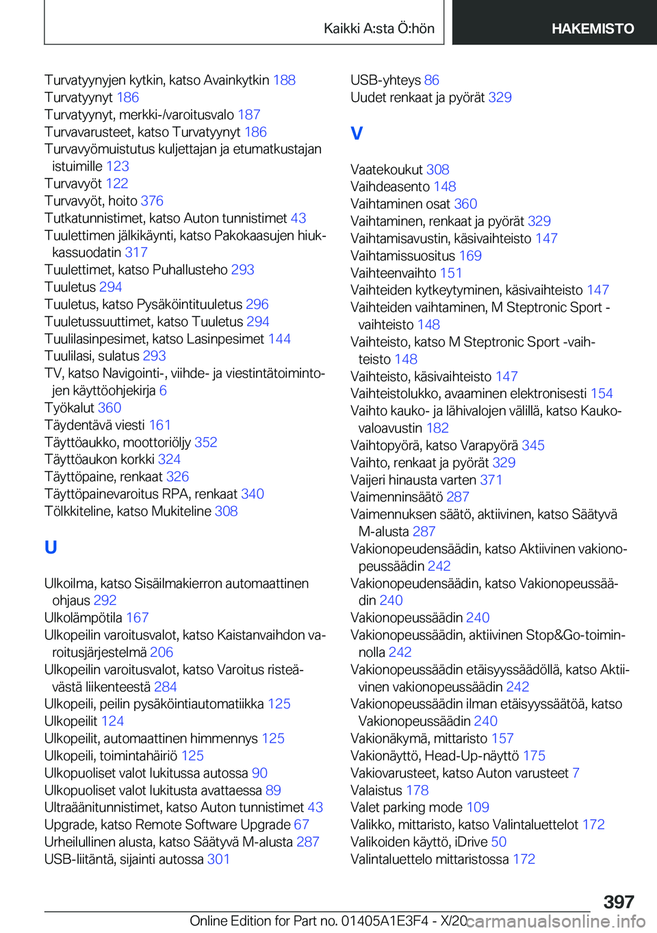 BMW M4 2021  Omistajan Käsikirja (in Finnish) �T�u�r�v�a�t�y�y�n�y�j�e�n��k�y�t�k�i�n�,��k�a�t�s�o��A�v�a�i�n�k�y�t�k�i�n��1�8�8�
�T�u�r�v�a�t�y�y�n�y�t� �1�8�6�
�T�u�r�v�a�t�y�y�n�y�t�,��m�e�r�k�k�i�-�/�v�a�r�o�i�t�u�s�v�a�l�o� �1�8�7�