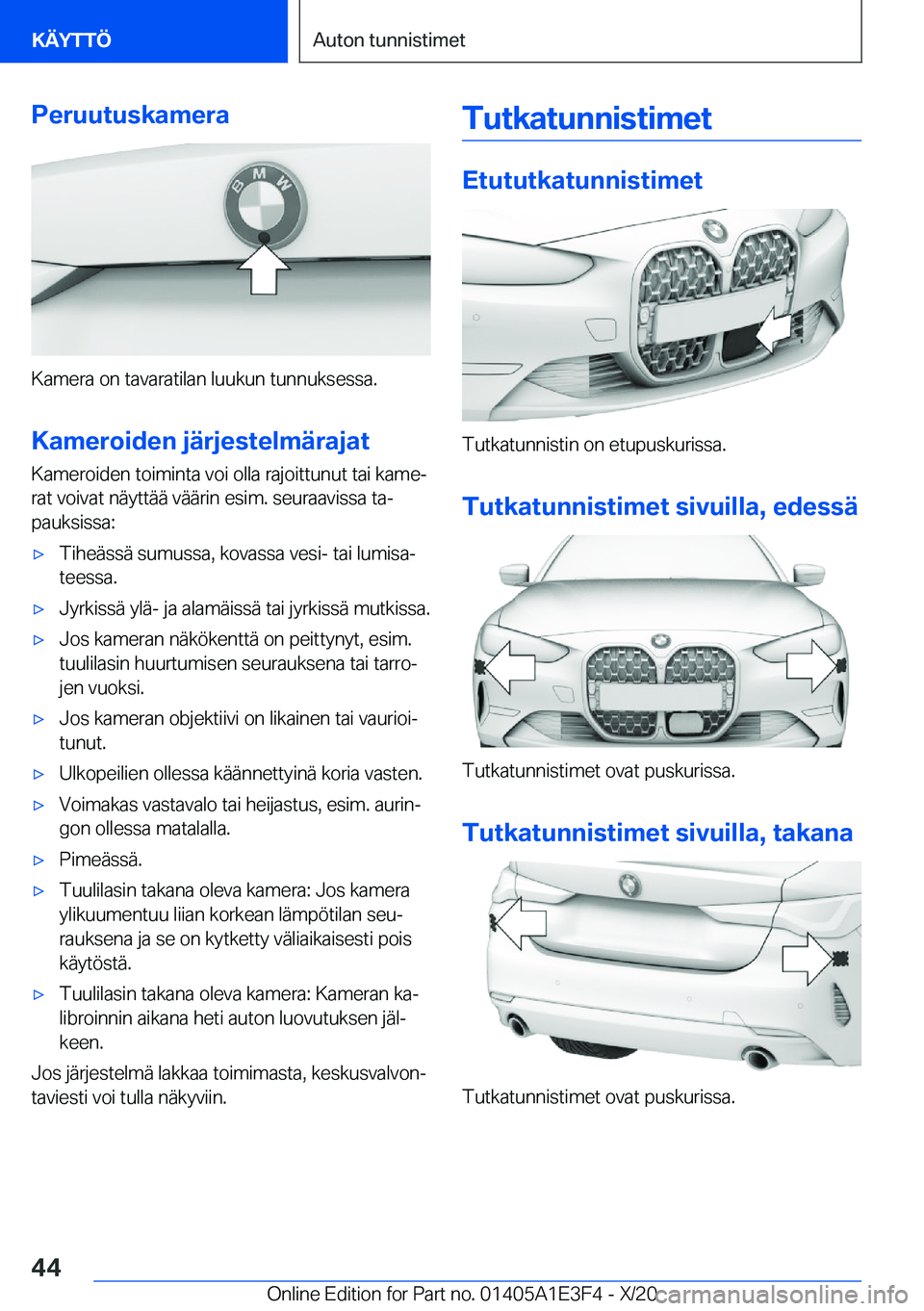 BMW M4 2021  Omistajan Käsikirja (in Finnish) �P�e�r�u�u�t�u�s�k�a�m�e�r�a
�K�a�m�e�r�a��o�n��t�a�v�a�r�a�t�i�l�a�n��l�u�u�k�u�n��t�u�n�n�u�k�s�e�s�s�a�.�K�a�m�e�r�o�i�d�e�n��j�