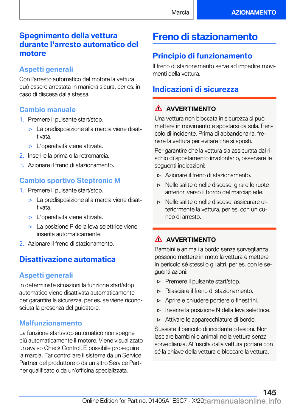 BMW M4 2021  Libretti Di Uso E manutenzione (in Italian) �S�p�e�g�n�i�m�e�n�t�o��d�e�l�l�a��v�e�t�t�u�r�a
�d�u�r�a�n�t�e��l�'�a�r�r�e�s�t�o��a�u�t�o�m�a�t�i�c�o��d�e�l
�m�o�t�o�r�e
�A�s�p�e�t�t�i��g�e�n�e�r�a�l�i
�C�o�n��l�'�a�r�r�e�s�t�o��a
