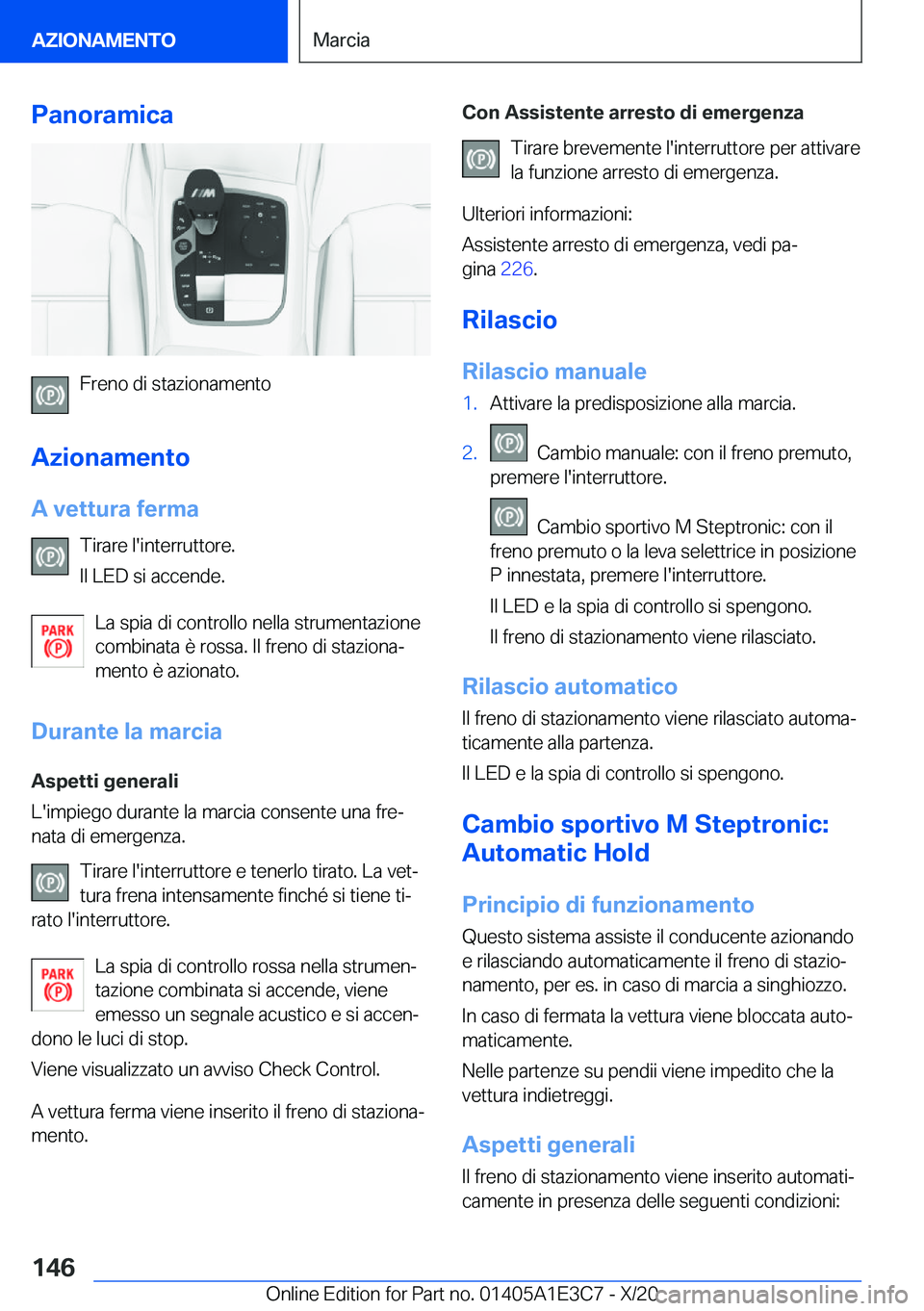 BMW M4 2021  Libretti Di Uso E manutenzione (in Italian) �P�a�n�o�r�a�m�i�c�a
�F�r�e�n�o��d�i��s�t�a�z�i�o�n�a�m�e�n�t�o
�A�z�i�o�n�a�m�e�n�t�o �A��v�e�t�t�u�r�a��f�e�r�m�a �T�i�r�a�r�e��l�'�i�n�t�e�r�r�u�t�t�o�r�e�.
�I�l��L�E�D��s�i��a�c�c�e�n�