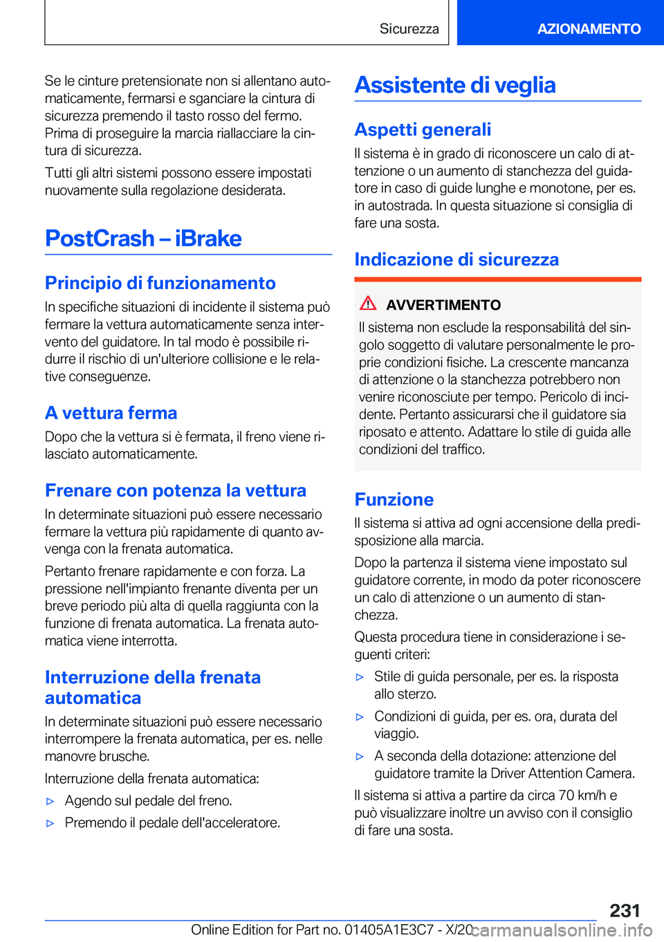 BMW M4 2021  Libretti Di Uso E manutenzione (in Italian) �S�e��l�e��c�i�n�t�u�r�e��p�r�e�t�e�n�s�i�o�n�a�t�e��n�o�n��s�i��a�l�l�e�n�t�a�n�o��a�u�t�oª
�m�a�t�i�c�a�m�e�n�t�e�,��f�e�r�m�a�r�s�i��e��s�g�a�n�c�i�a�r�e��l�a��c�i�n�t�u�r�a��d�i �s�