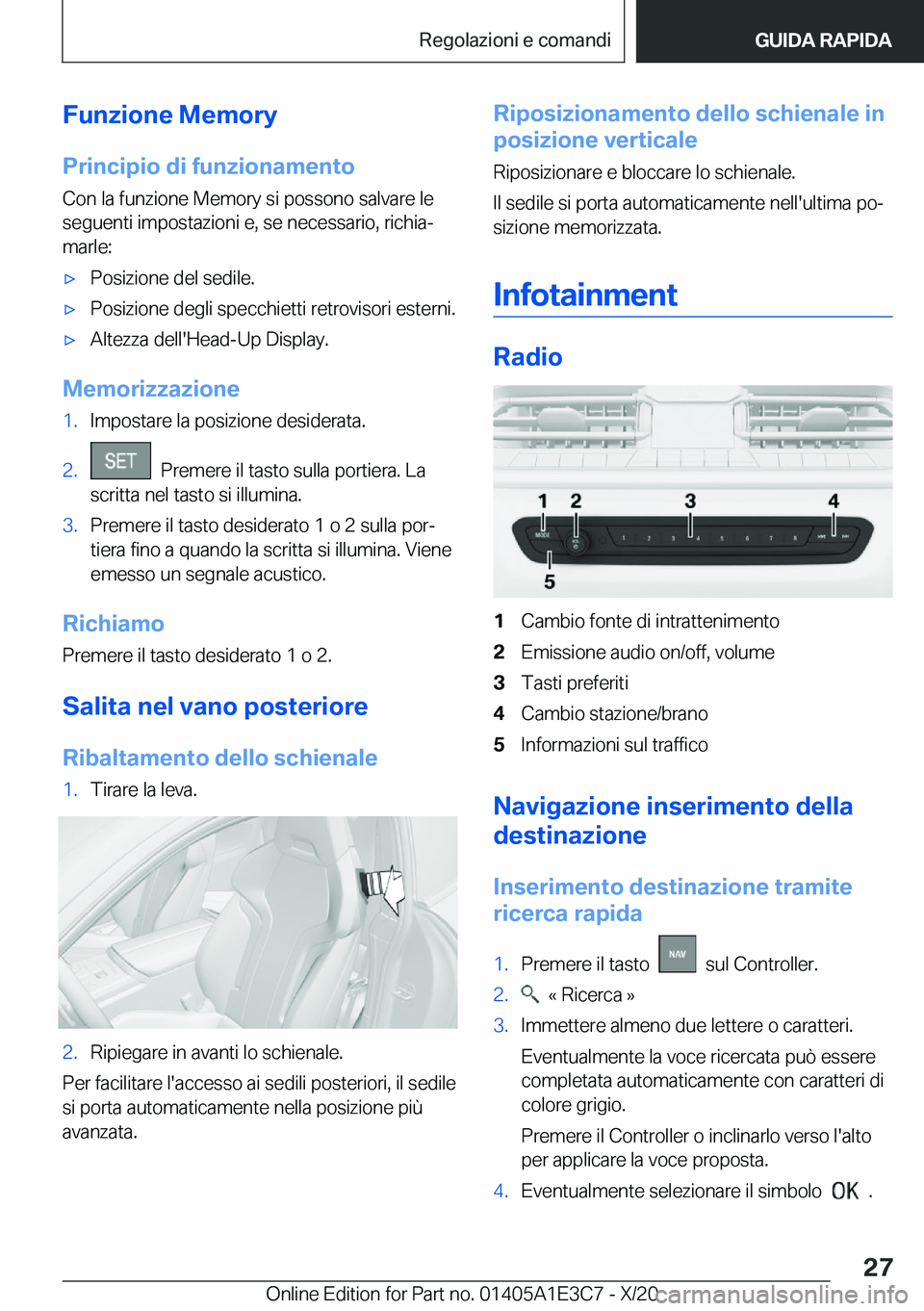 BMW M4 2021  Libretti Di Uso E manutenzione (in Italian) �F�u�n�z�i�o�n�e��M�e�m�o�r�y
�P�r�i�n�c�i�p�i�o��d�i��f�u�n�z�i�o�n�a�m�e�n�t�o �C�o�n��l�a��f�u�n�z�i�o�n�e��M�e�m�o�r�y��s�i��p�o�s�s�o�n�o��s�a�l�v�a�r�e��l�e
�s�e�g�u�e�n�t�i��i�m�p�o�