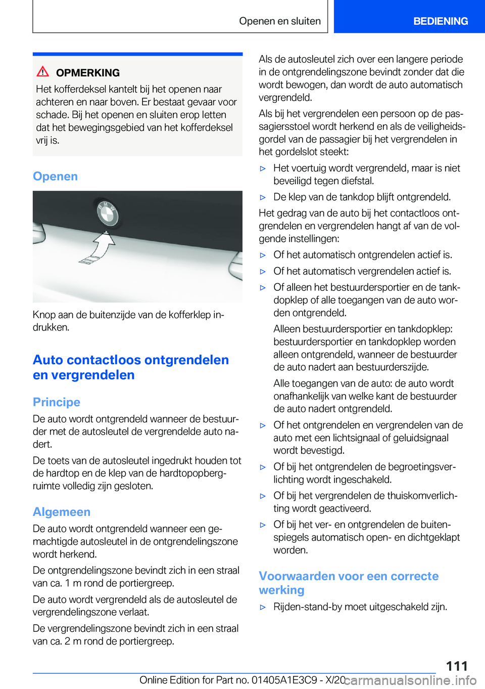BMW M4 2021  Instructieboekjes (in Dutch) �O�P�M�E�R�K�I�N�G
�H�e�t��k�o�f�f�e�r�d�e�k�s�e�l��k�a�n�t�e�l�t��b�i�j��h�e�t��o�p�e�n�e�n��n�a�a�r �a�c�h�t�e�r�e�n��e�n��n�a�a�r��b�o�v�e�n�.��E�r��b�e�s�t�a�a�t��g�e�v�a�a�r��v�o�o�r