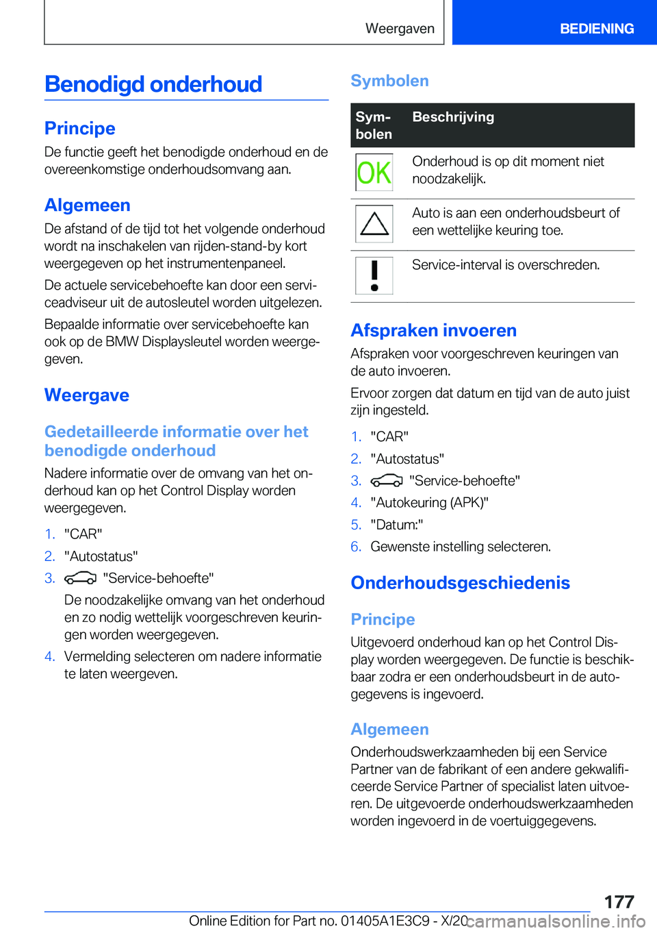 BMW M4 2021  Instructieboekjes (in Dutch) �B�e�n�o�d�i�g�d��o�n�d�e�r�h�o�u�d
�P�r�i�n�c�i�p�e
�D�e��f�u�n�c�t�i�e��g�e�e�f�t��h�e�t��b�e�n�o�d�i�g�d�e��o�n�d�e�r�h�o�u�d��e�n��d�e �o�v�e�r�e�e�n�k�o�m�s�t�i�g�e��o�n�d�e�r�h�o�u�d�s�