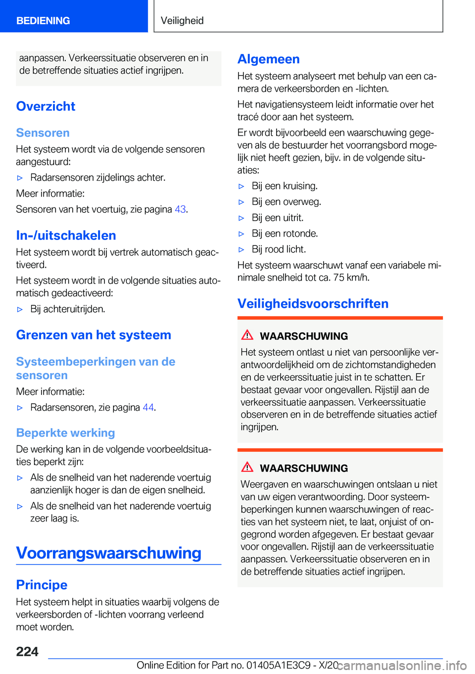 BMW M4 2021  Instructieboekjes (in Dutch) �a�a�n�p�a�s�s�e�n�.��V�e�r�k�e�e�r�s�s�i�t�u�a�t�i�e��o�b�s�e�r�v�e�r�e�n��e�n��i�n�d�e��b�e�t�r�e�f�f�e�n�d�e��s�i�t�u�a�t�i�e�s��a�c�t�i�e�f��i�n�g�r�i�j�p�e�n�.
�O�v�e�r�z�i�c�h�t �S�e�n�s