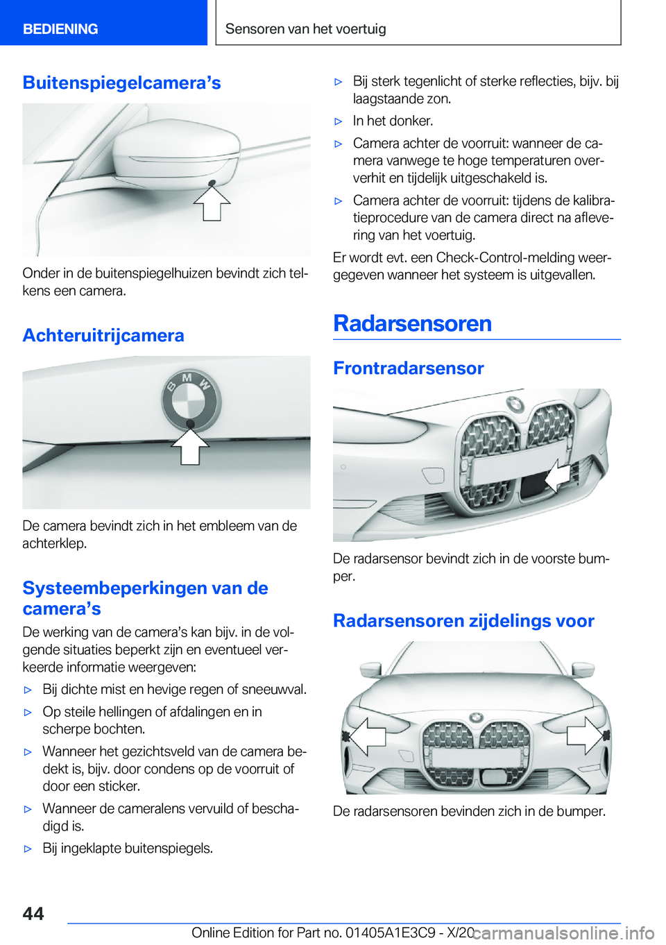 BMW M4 2021  Instructieboekjes (in Dutch) �B�u�i�t�e�n�s�p�i�e�g�e�l�c�a�m�e�r�as�s
�O�n�d�e�r��i�n��d�e��b�u�i�t�e�n�s�p�i�e�g�e�l�h�u�i�z�e�n��b�e�v�i�n�d�t��z�i�c�h��t�e�lj
�k�e�n�s��e�e�n��c�a�m�e�r�a�.
�A�c�h�t�e�r�u�i�t�r�i�j�