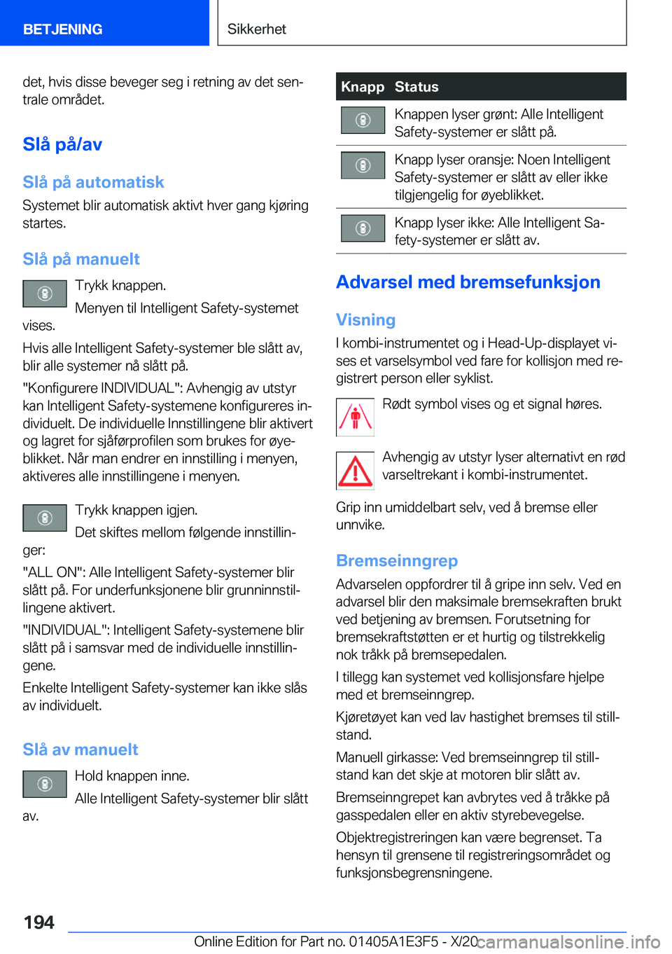 BMW M4 2021  InstruksjonsbØker (in Norwegian) �d�e�t�,��h�v�i�s��d�i�s�s�e��b�e�v�e�g�e�r��s�e�g��i��r�e�t�n�i�n�g��a�v��d�e�t��s�e�nj�t�r�a�l�e��o�m�r�å�d�e�t�.
�S�l�å��p�å�/�a�v �S�l�å��p�å��a�u�t�o�m�a�t�i�s�k �S�y�s�t�e�m�e