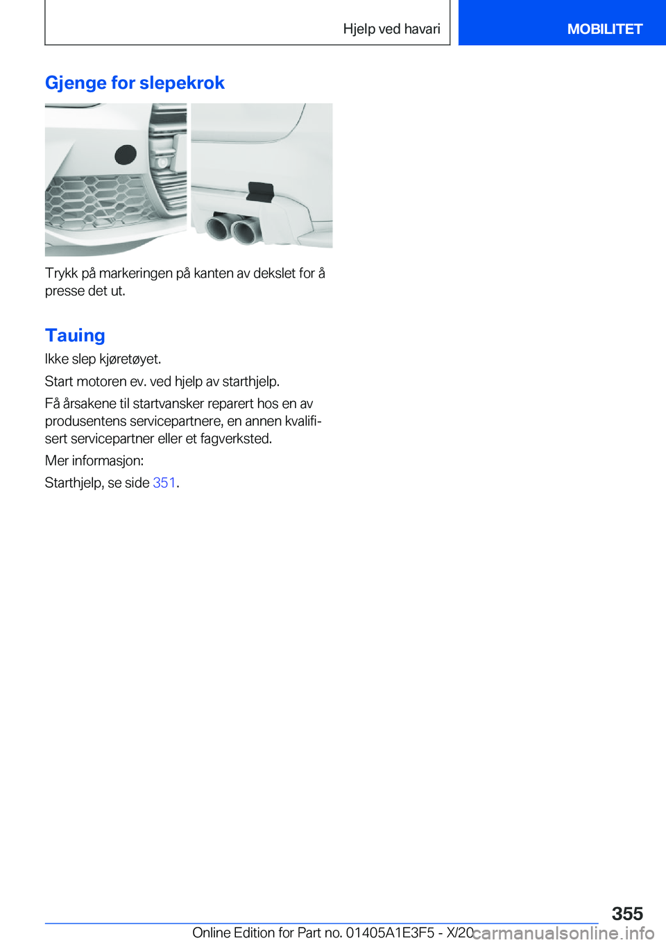 BMW M4 2021  InstruksjonsbØker (in Norwegian) �G�j�e�n�g�e��f�o�r��s�l�e�p�e�k�r�o�k
�T�r�y�k�k��p�å��m�a�r�k�e�r�i�n�g�e�n��p�å��k�a�n�t�e�n��a�v��d�e�k�s�l�e�t��f�o�r��å
�p�r�e�s�s�e��d�e�t��u�t�.
�T�a�u�i�n�g
�I�k�k�e��s�l�e�p�