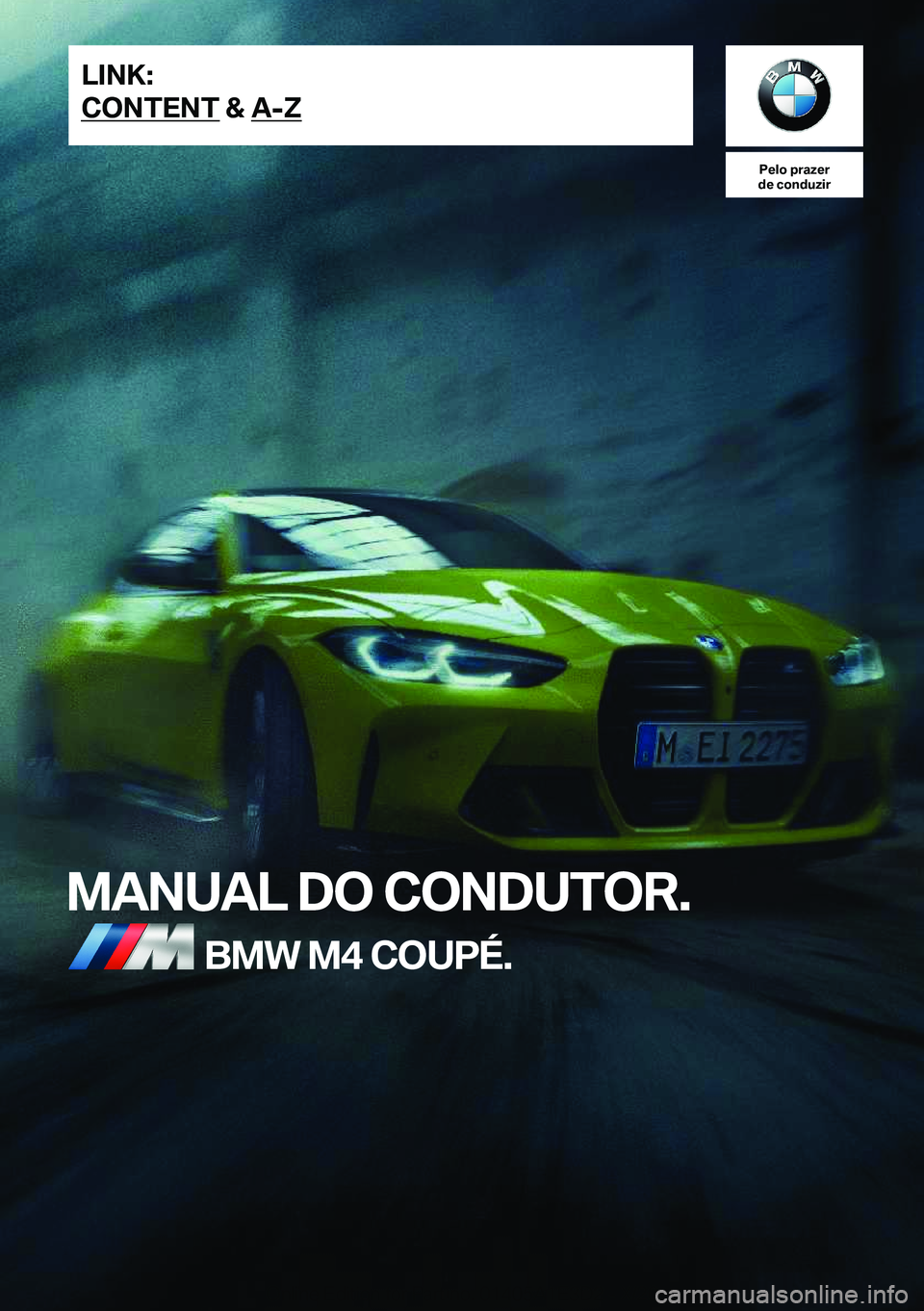 BMW M4 2021  Manual do condutor (in Portuguese) �P�e�l�o��p�r�a�z�e�r
�d�e��c�o�n�d�u�z�i�r
�M�A�N�U�A�L��D�O��C�O�N�D�U�T�O�R�.�B�M�W��M�4��C�O�U�P�É�.�L�I�N�K�:
�C�O�N�T�E�N�T��&��A�-�Z�O�n�l�i�n�e��E�d�i�t�i�o�n��f�o�r��P�a�r�t��n�o