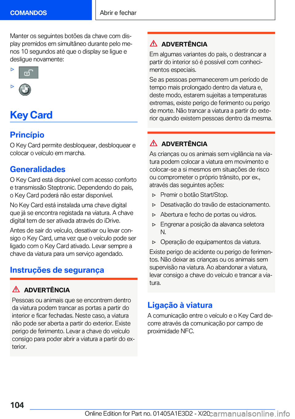 BMW M4 2021  Manual do condutor (in Portuguese) �M�a�n�t�e�r��o�s��s�e�g�u�i�n�t�e�s��b�o�t�õ�e�s��d�a��c�h�a�v�e��c�o�m��d�i�sª
�p�l�a�y��p�r�e�m�i�d�o�s��e�m��s�i�m�u�l�t�â�n�e�o��d�u�r�a�n�t�e��p�e�l�o��m�eª
�n�o�s��1�0��s�e