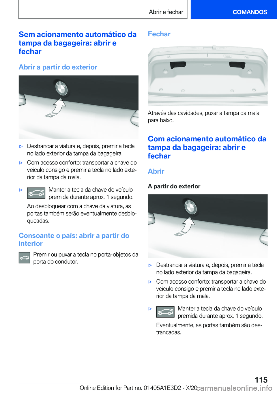 BMW M4 2021  Manual do condutor (in Portuguese) �S�e�m��a�c�i�o�n�a�m�e�n�t�o��a�u�t�o�m�á�t�i�c�o��d�a
�t�a�m�p�a��d�a��b�a�g�a�g�e�i�r�a�:��a�b�r�i�r��e
�f�e�c�h�a�r
�A�b�r�i�r��a��p�a�r�t�i�r��d�o��e�x�t�e�r�i�o�r'x�D�e�s�t�r�a�n