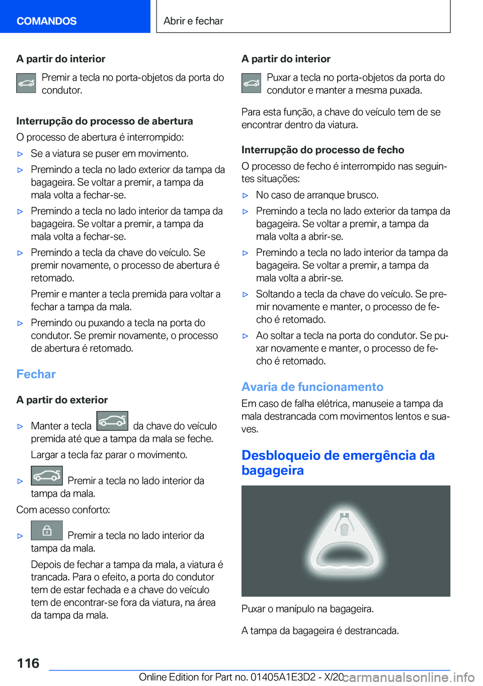 BMW M4 2021  Manual do condutor (in Portuguese) �A��p�a�r�t�i�r��d�o��i�n�t�e�r�i�o�r�P�r�e�m�i�r��a��t�e�c�l�a��n�o��p�o�r�t�a�-�o�b�j�e�t�o�s��d�a��p�o�r�t�a��d�o
�c�o�n�d�u�t�o�r�.
�I�n�t�e�r�r�u�p�