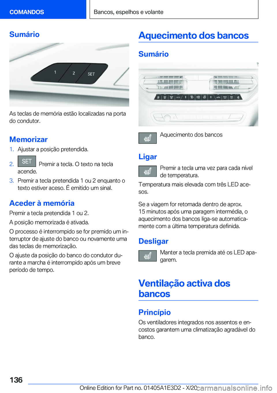 BMW M4 2021  Manual do condutor (in Portuguese) �S�u�m�á�r�i�o
�A�s��t�e�c�l�a�s��d�e��m�e�m�ó�r�i�a��e�s�t�ã�o��l�o�c�a�l�i�z�a�d�a�s��n�a��p�o�r�t�a�d�o��c�o�n�d�u�t�o�r�.
�M�e�m�o�r�i�z�a�r
�1�.�A�j�u�s�t�a�r��a��p�o�s�i�