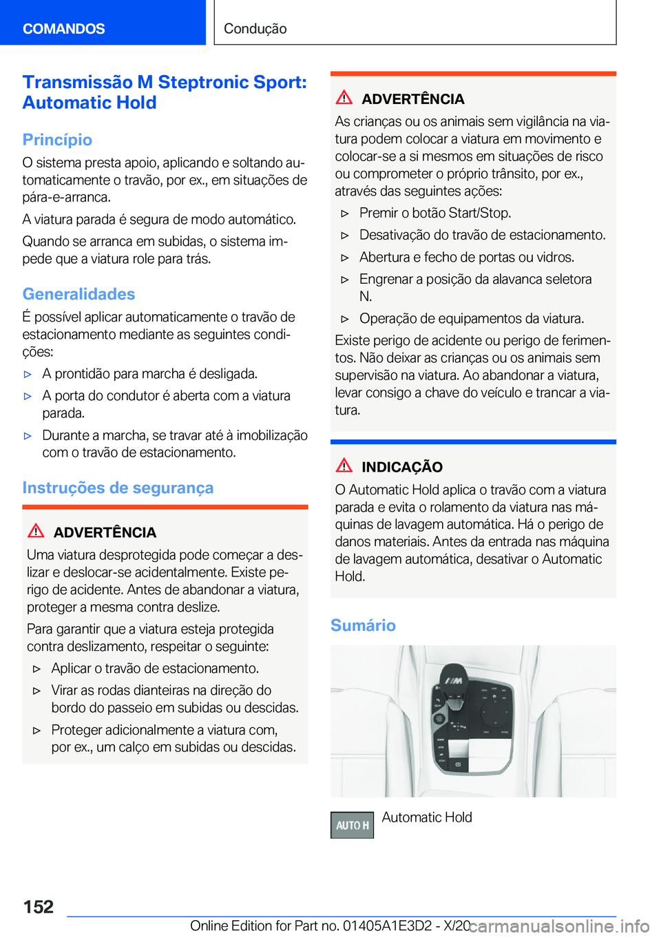 BMW M4 2021  Manual do condutor (in Portuguese) �T�r�a�n�s�m�i�s�s�ã�o��M��S�t�e�p�t�r�o�n�i�c��S�p�o�r�t�:
�A�u�t�o�m�a�t�i�c��H�o�l�d
�P�r�i�n�c�