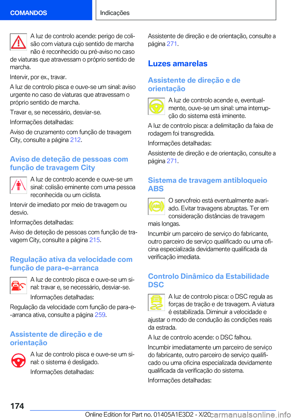 BMW M4 2021  Manual do condutor (in Portuguese) �A��l�u�z��d�e��c�o�n�t�r�o�l�o��a�c�e�n�d�e�:��p�e�r�i�g�o��d�e��c�o�l�iª
�s�ã�o��c�o�m��v�i�a�t�u�r�a��c�u�j�o��s�e�n�t�i�d�o��d�e��m�a�r�c�h�a �n�ã�o��é��r�e�c�o�n�h�e�c�i�d�o�