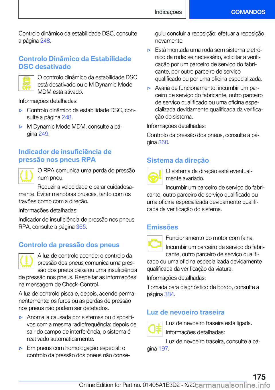 BMW M4 2021  Manual do condutor (in Portuguese) �C�o�n�t�r�o�l�o��d�i�n�â�m�i�c�o��d�a��e�s�t�a�b�i�l�i�d�a�d�e��D�S�C�,��c�o�n�s�u�l�t�e�a��p�á�g�i�n�a� �2�4�8�.
�C�o�n�t�r�o�l�o��D�i�n�â�m�i�c�o��d�a��E�s�t�a�b�i�l�i�d�a�d�e
�D�S�C�