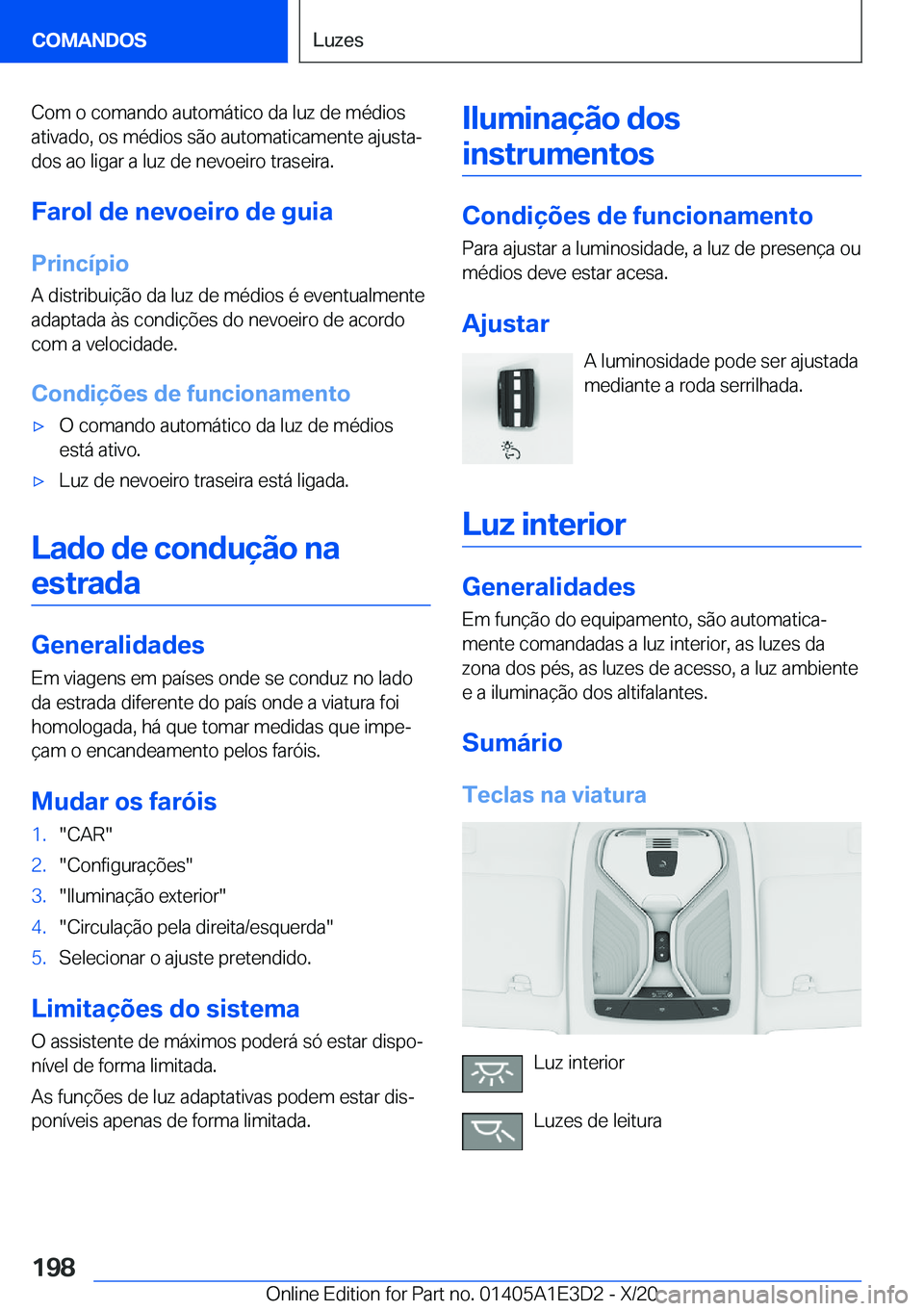 BMW M4 2021  Manual do condutor (in Portuguese) �C�o�m��o��c�o�m�a�n�d�o��a�u�t�o�m�á�t�i�c�o��d�a��l�u�z��d�e��m�é�d�i�o�s
�a�t�i�v�a�d�o�,��o�s��m�é�d�i�o�s��s�ã�o��a�u�t�o�m�a�t�i�c�a�m�e�n�t�e��a�j�u�s�t�aª
�d�o�s��a�o��l�i�