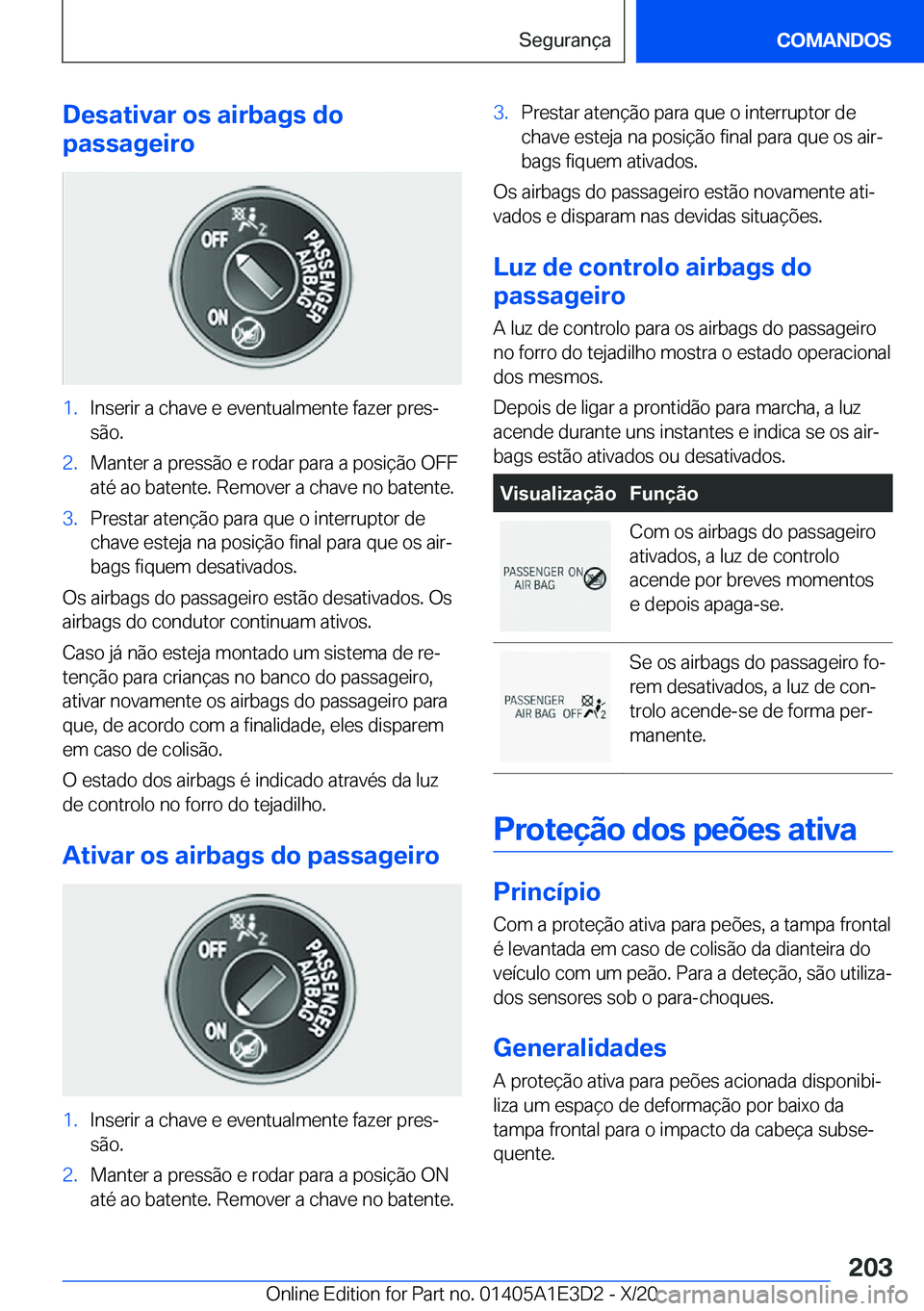 BMW M4 2021  Manual do condutor (in Portuguese) �D�e�s�a�t�i�v�a�r��o�s��a�i�r�b�a�g�s��d�o
�p�a�s�s�a�g�e�i�r�o�1�.�I�n�s�e�r�i�r��a��c�h�a�v�e��e��e�v�e�n�t�u�a�l�m�e�n�t�e��f�a�z�e�r��p�r�e�sª
�s�ã�o�.�2�.�M�a�n�t�e�r��a��p�r�e�s�s