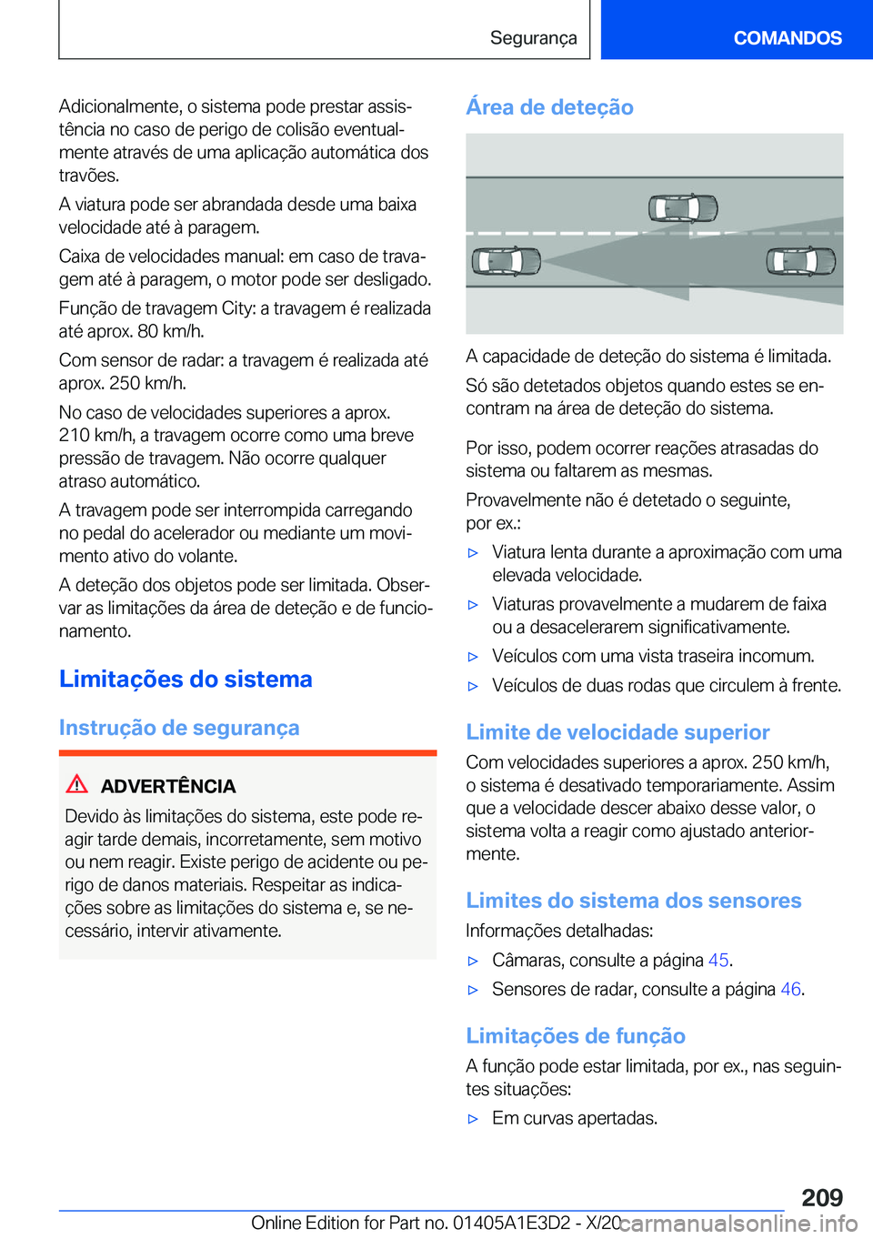 BMW M4 2021  Manual do condutor (in Portuguese) �A�d�i�c�i�o�n�a�l�m�e�n�t�e�,��o��s�i�s�t�e�m�a��p�o�d�e��p�r�e�s�t�a�r��a�s�s�i�sª
�t�ê�n�c�i�a��n�o��c�a�s�o��d�e��p�e�r�i�g�o��d�e��c�o�l�i�s�ã�o��e�v�e�n�t�u�a�lª
�m�e�n�t�e��a