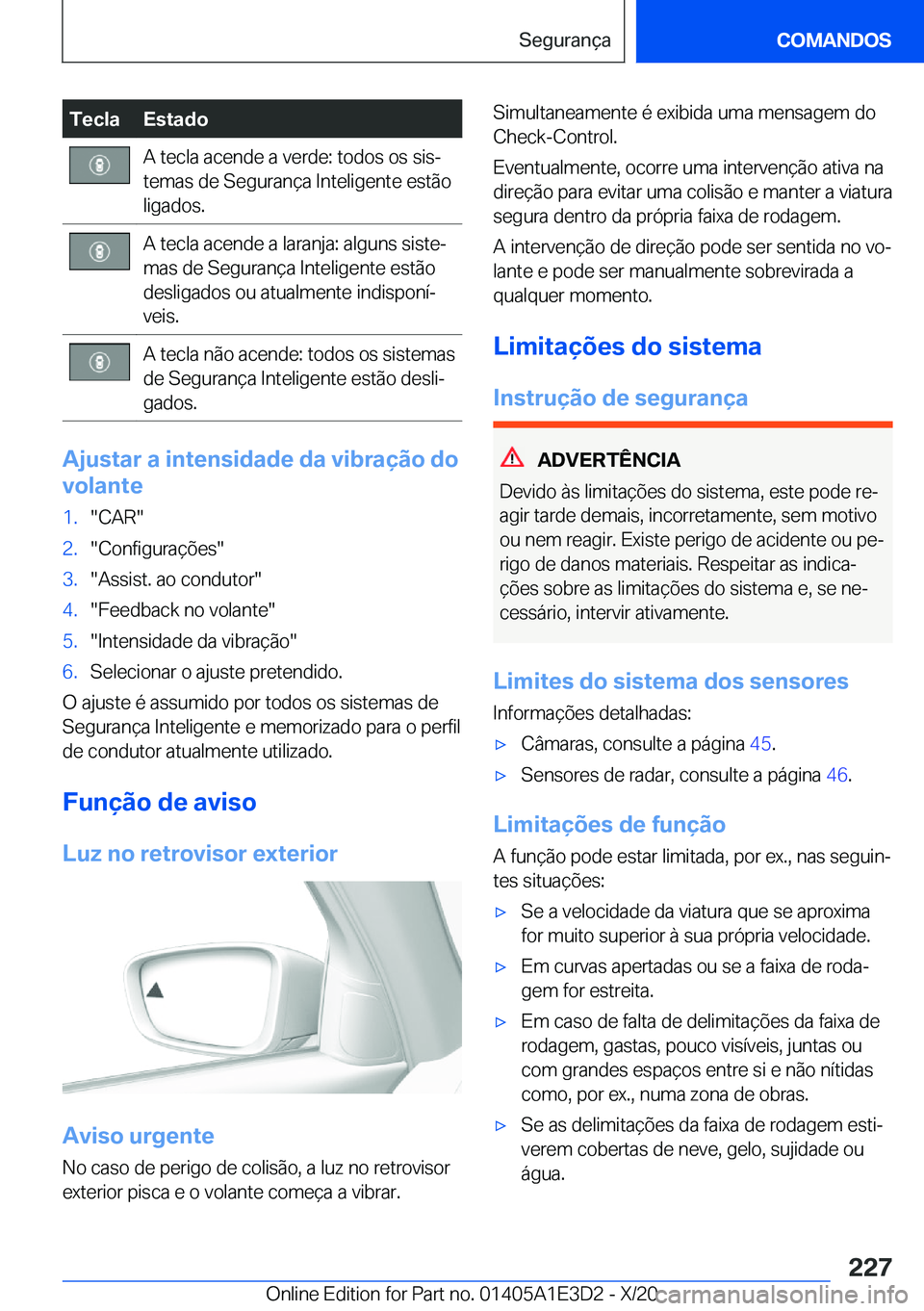 BMW M4 2021  Manual do condutor (in Portuguese) �T�e�c�l�a�E�s�t�a�d�o�A��t�e�c�l�a��a�c�e�n�d�e��a��v�e�r�d�e�:��t�o�d�o�s��o�s��s�i�sª
�t�e�m�a�s��d�e��S�e�g�u�r�a�n�