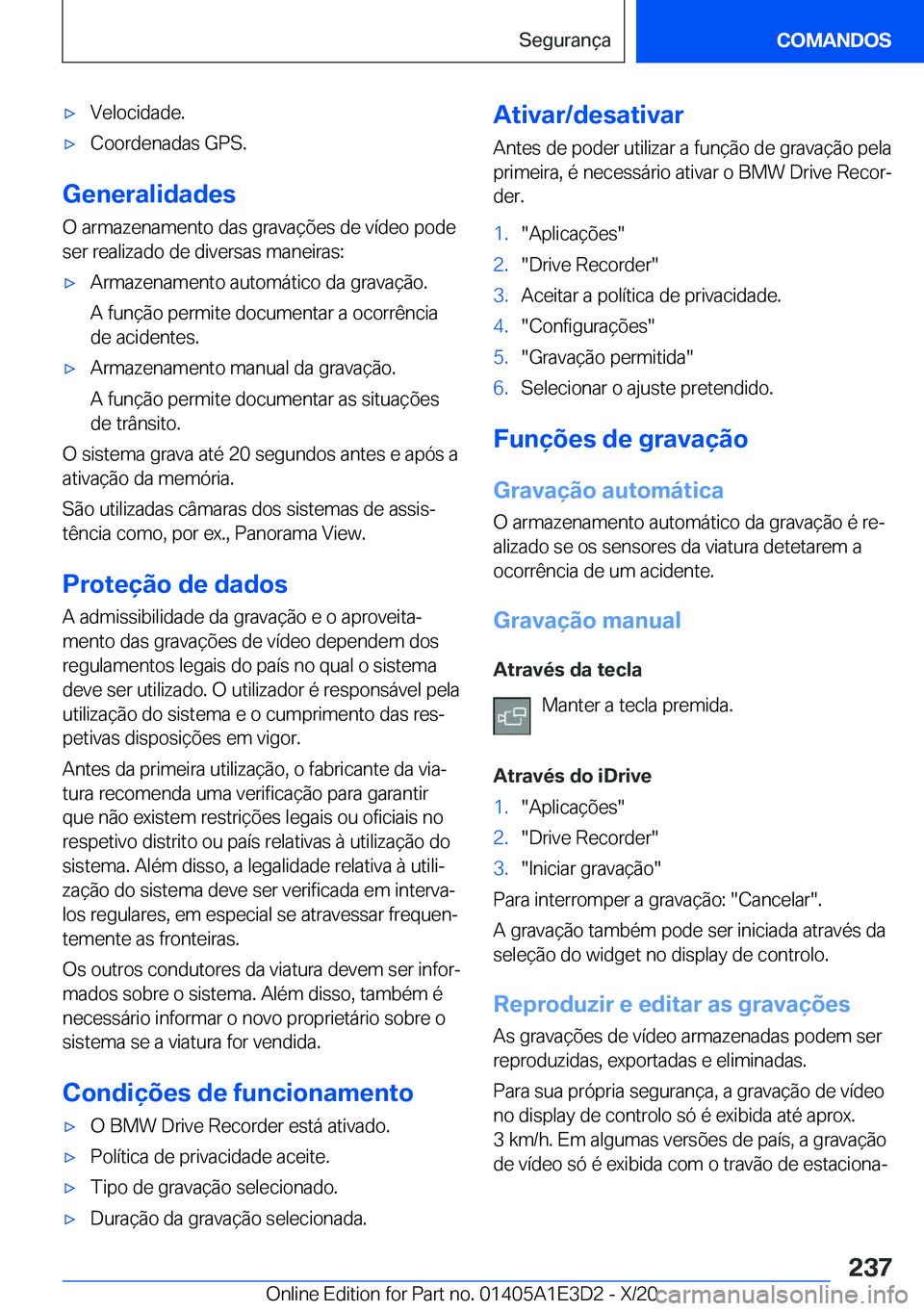 BMW M4 2021  Manual do condutor (in Portuguese) 'x�V�e�l�o�c�i�d�a�d�e�.'x�C�o�o�r�d�e�n�a�d�a�s��G�P�S�.
�G�e�n�e�r�a�l�i�d�a�d�e�s
�O��a�r�m�a�z�e�n�a�m�e�n�t�o��d�a�s��g�r�a�v�a�