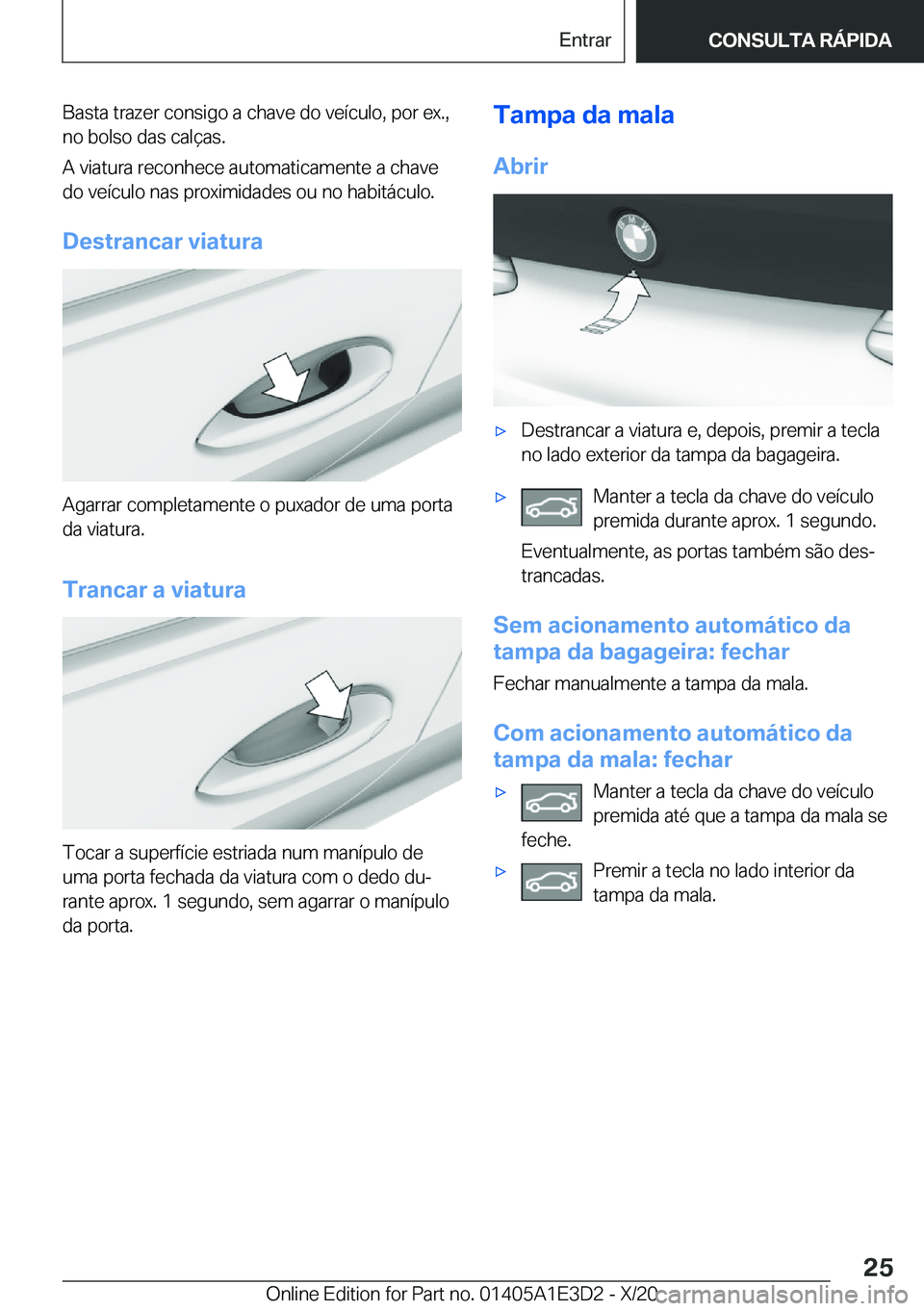 BMW M4 2021  Manual do condutor (in Portuguese) �B�a�s�t�a��t�r�a�z�e�r��c�o�n�s�i�g�o��a��c�h�a�v�e��d�o��v�e�