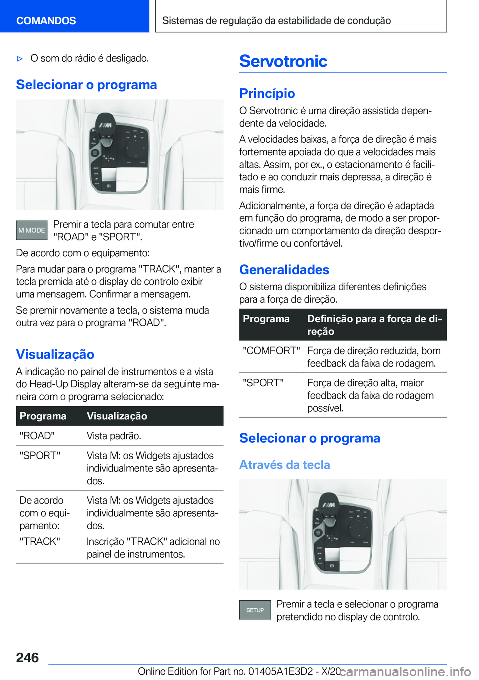 BMW M4 2021  Manual do condutor (in Portuguese) 'x�O��s�o�m��d�o��r�á�d�i�o��é��d�e�s�l�i�g�a�d�o�.
�S�e�l�e�c�i�o�n�a�r��o��p�r�o�g�r�a�m�a
�P�r�e�m�i�r��a��t�e�c�l�a��p�a�r�a��c�o�m�u�t�a�r��e�n�t�r�e
��R�O�A�D���e���S�P�O�