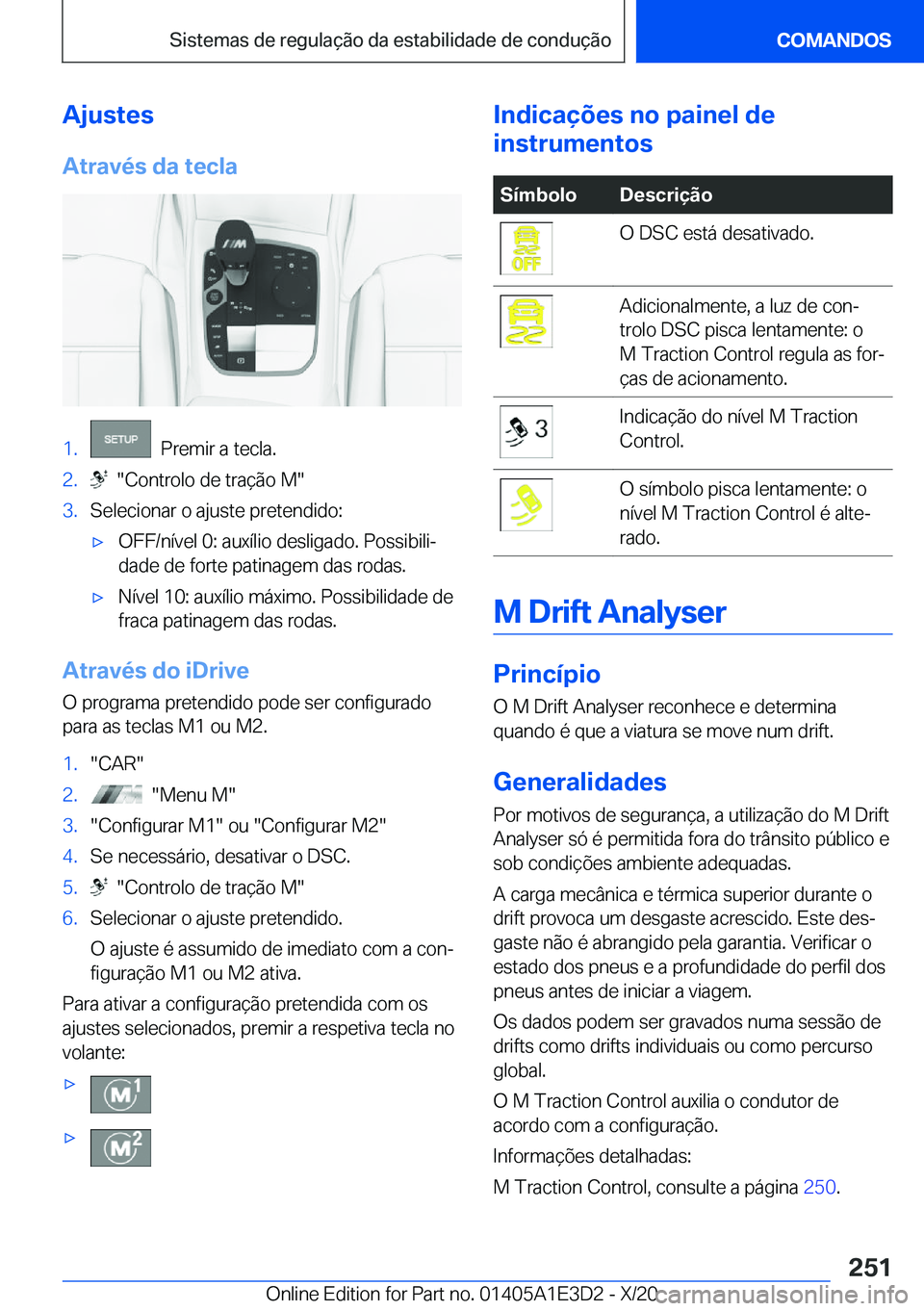 BMW M4 2021  Manual do condutor (in Portuguese) �A�j�u�s�t�e�s�A�t�r�a�v�é�s��d�a��t�e�c�l�a�1�.���P�r�e�m�i�r��a��t�e�c�l�a�.�2�.����C�o�n�t�r�o�l�o��d�e��t�r�a�