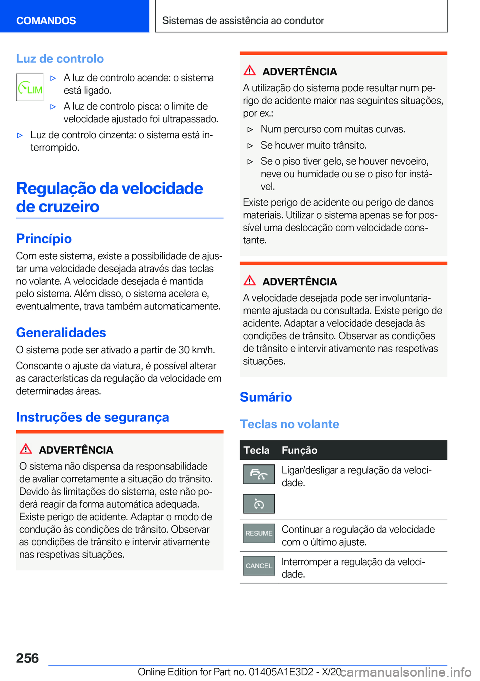 BMW M4 2021  Manual do condutor (in Portuguese) �L�u�z��d�e��c�o�n�t�r�o�l�o'x�A��l�u�z��d�e��c�o�n�t�r�o�l�o��a�c�e�n�d�e�:��o��s�i�s�t�e�m�a
�e�s�t�á��l�i�g�a�d�o�.'x�A��l�u�z��d�e��c�o�n�t�r�o�l�o��p�i�s�c�a�:��o��l�i�m�i
