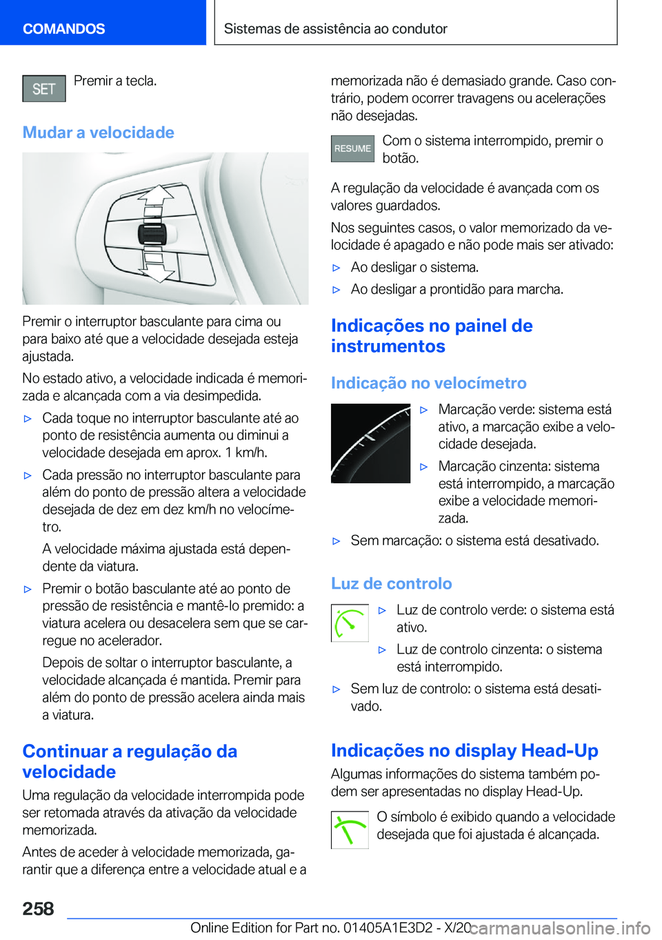 BMW M4 2021  Manual do condutor (in Portuguese) �P�r�e�m�i�r��a��t�e�c�l�a�.
�M�u�d�a�r��a��v�e�l�o�c�i�d�a�d�e
�P�r�e�m�i�r��o��i�n�t�e�r�r�u�p�t�o�r��b�a�s�c�u�l�a�n�t�e��p�a�r�a��c�i�m�a��o�u �p�a�r�a��b�a�i�x�o��a�t�é��q�u�e��a�