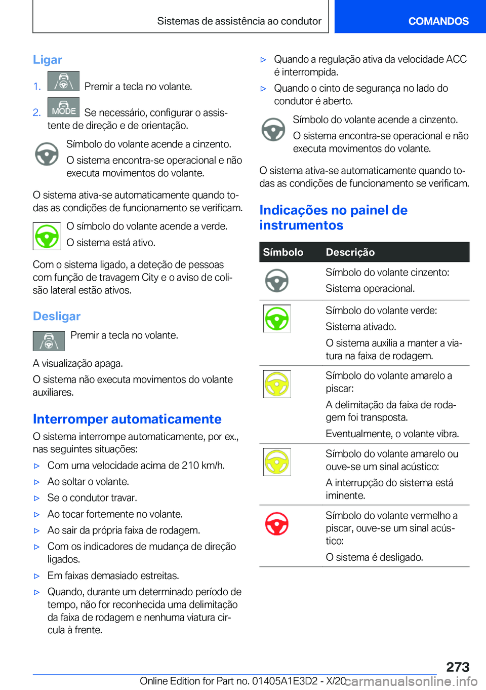 BMW M4 2021  Manual do condutor (in Portuguese) �L�i�g�a�r�1�.���P�r�e�m�i�r��a��t�e�c�l�a��n�o��v�o�l�a�n�t�e�.�2�.���S�e��n�e�c�e�s�s�á�r�i�o�,��c�o�n�f�i�g�u�r�a�r��o��a�s�s�i�sª
�t�e�n�t�e��d�e��d�i�r�e�