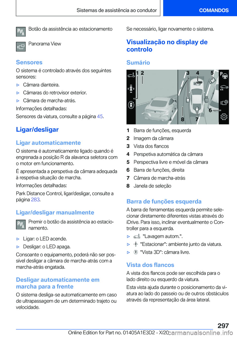 BMW M4 2021  Manual do condutor (in Portuguese) �B�o�t�ã�o��d�a��a�s�s�i�s�t�ê�n�c�i�a��a�o��e�s�t�a�c�i�o�n�a�m�e�n�t�o
�P�a�n�o�r�a�m�a��V�i�e�w
�S�e�n�s�o�r�e�s
�O��s�i�s�t�e�m�a��é��c�o�n�t�r�o�l�a�d�o��a�t�r�a�v�é�s��d�o�s��s�e�