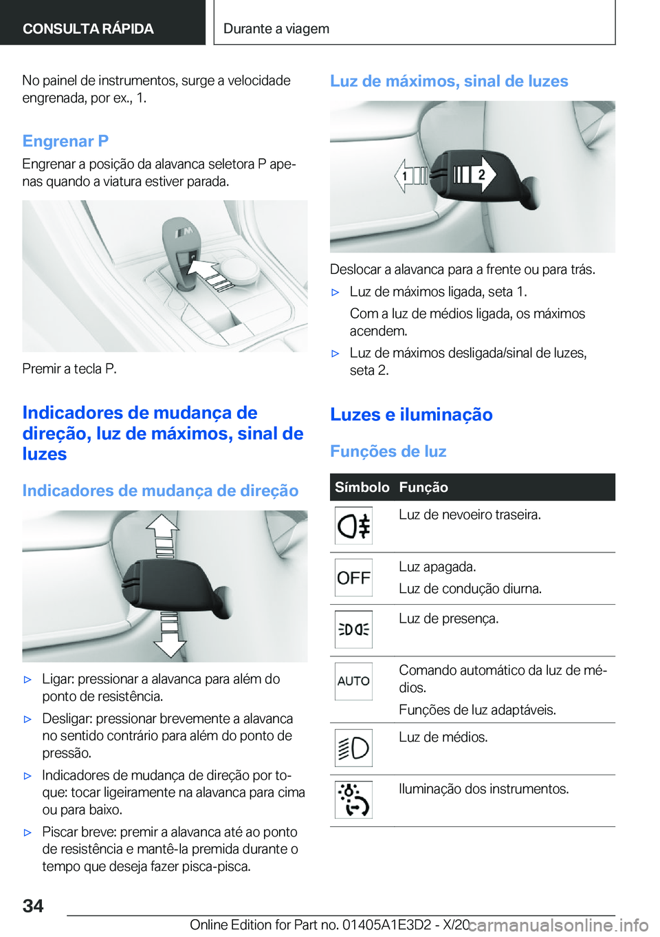 BMW M4 2021  Manual do condutor (in Portuguese) �N�o��p�a�i�n�e�l��d�e��i�n�s�t�r�u�m�e�n�t�o�s�,��s�u�r�g�e��a��v�e�l�o�c�i�d�a�d�e�e�n�g�r�e�n�a�d�a�,��p�o�r��e�x�.�,��1�.
�E�n�g�r�e�n�a�r��P
�E�n�g�r�e�n�a�r��a��p�o�s�i�