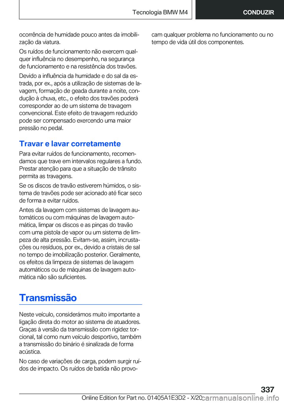 BMW M4 2021  Manual do condutor (in Portuguese) �o�c�o�r�r�ê�n�c�i�a��d�e��h�u�m�i�d�a�d�e��p�o�u�c�o��a�n�t�e�s��d�a��i�m�o�b�i�l�iª�z�a�
