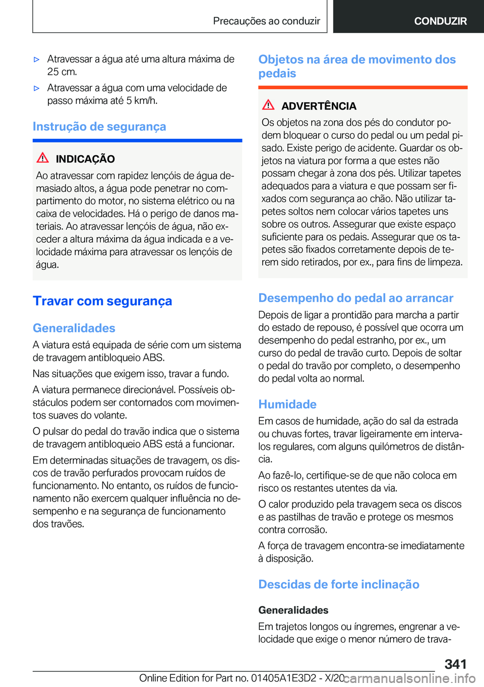 BMW M4 2021  Manual do condutor (in Portuguese) 'x�A�t�r�a�v�e�s�s�a�r��a��á�g�u�a��a�t�é��u�m�a��a�l�t�u�r�a��m�á�x�i�m�a��d�e
�2�5��c�m�.'x�A�t�r�a�v�e�s�s�a�r��a��á�g�u�a��c�o�m��u�m�a��v�e�l�o�c�i�d�a�d�e��d�e �p�a�s�s