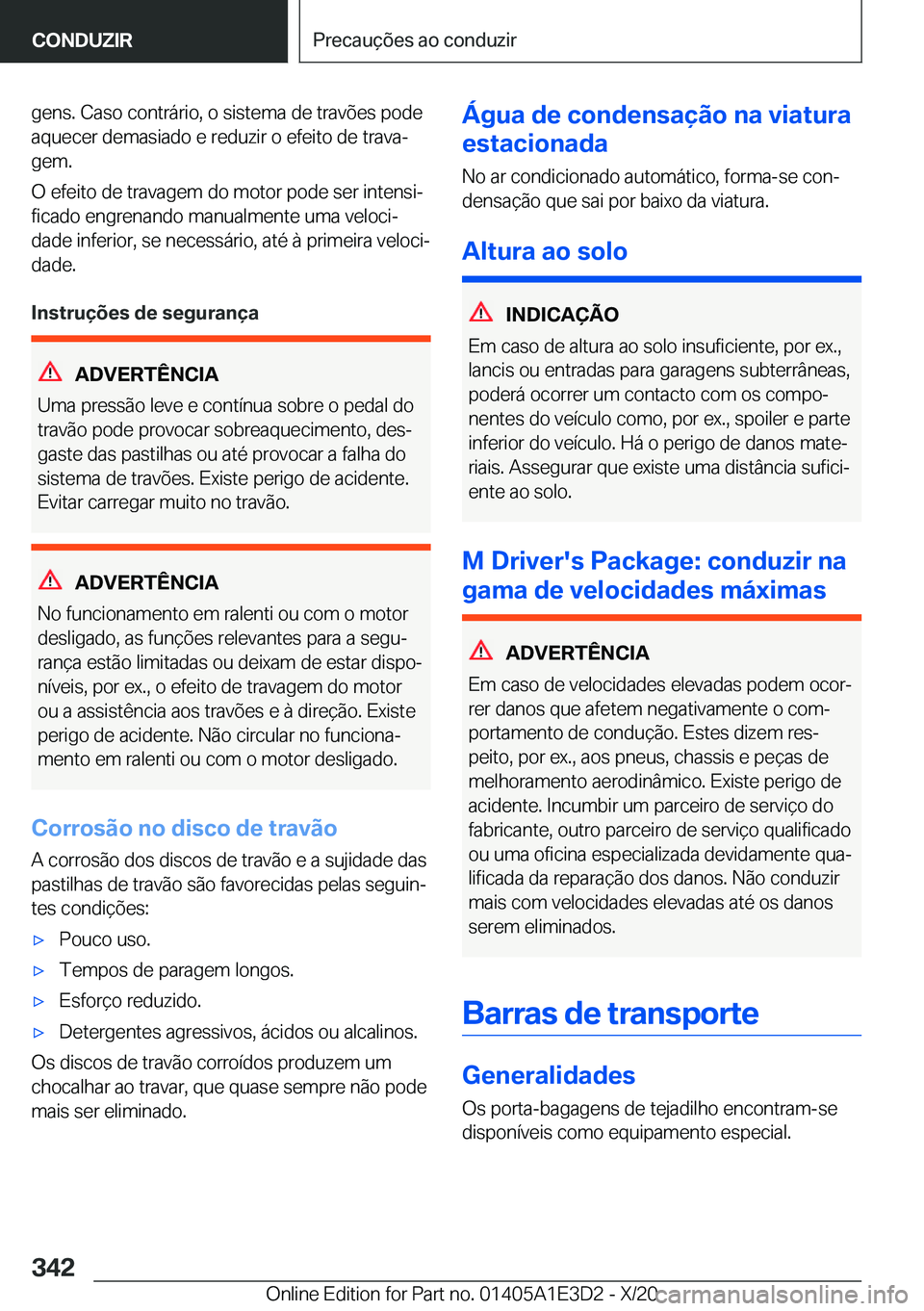 BMW M4 2021  Manual do condutor (in Portuguese) �g�e�n�s�.��C�a�s�o��c�o�n�t�r�á�r�i�o�,��o��s�i�s�t�e�m�a��d�e��t�r�a�v�õ�e�s��p�o�d�e�a�q�u�e�c�e�r��d�e�m�a�s�i�a�d�o��e��r�e�d�u�z�i�r��o��e�f�e�i�t�o��d�e��t�r�a�v�aª
�g�e�m�.
�