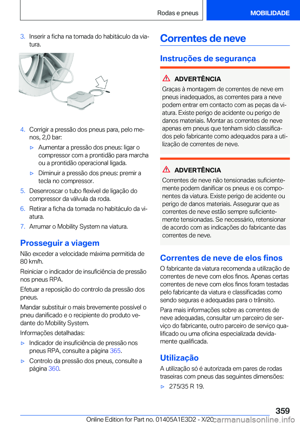 BMW M4 2021  Manual do condutor (in Portuguese) �3�.�I�n�s�e�r�i�r��a��f�i�c�h�a��n�a��t�o�m�a�d�a��d�o��h�a�b�i�t�á�c�u�l�o��d�a��v�i�aª
�t�u�r�a�.�4�.�C�o�r�r�i�g�i�r��a��p�r�e�s�s�ã�o��d�o�s��p�n�e�u�s��p�a�r�a�,��p�e�l�o��m�e
