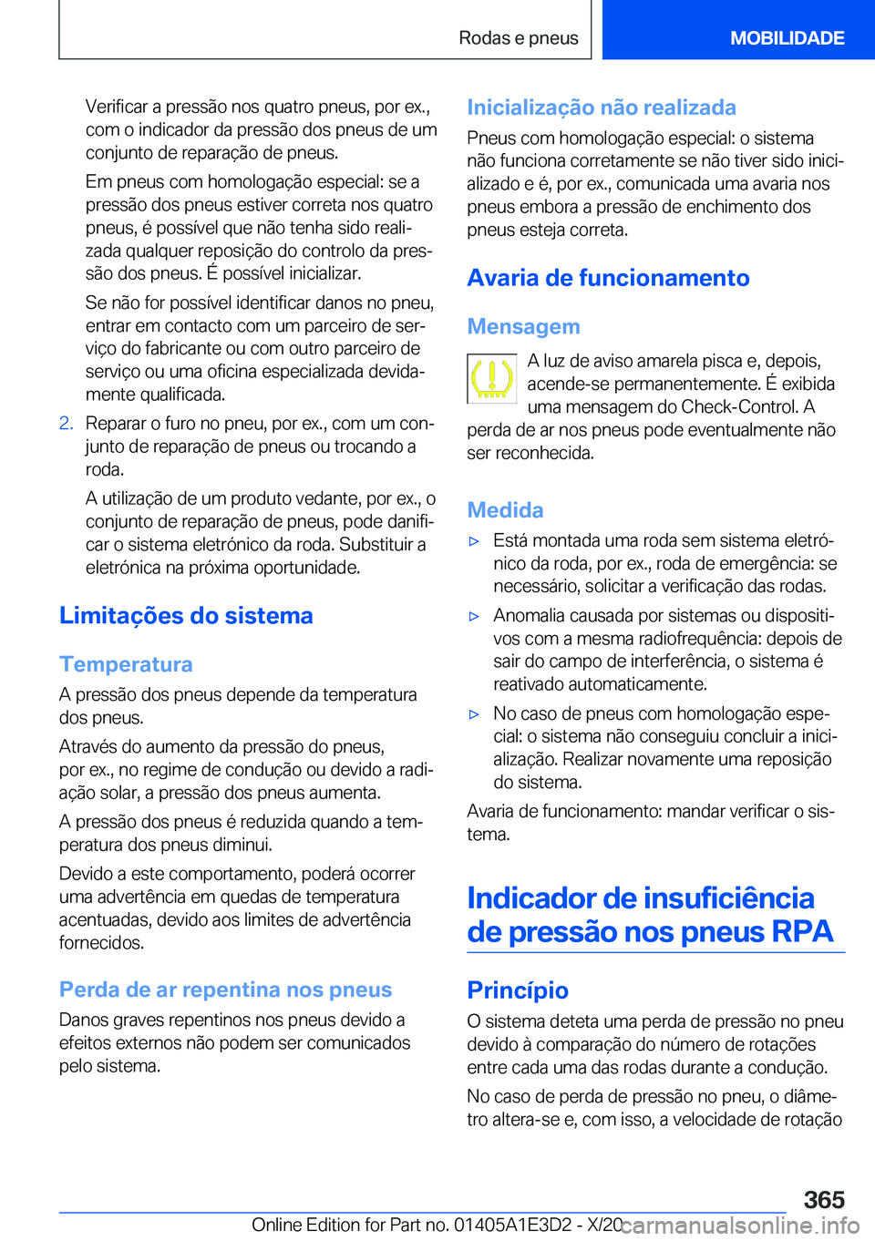 BMW M4 2021  Manual do condutor (in Portuguese) �V�e�r�i�f�i�c�a�r��a��p�r�e�s�s�ã�o��n�o�s��q�u�a�t�r�o��p�n�e�u�s�,��p�o�r��e�x�.�,�c�o�m��o��i�n�d�i�c�a�d�o�r��d�a��p�r�e�s�s�ã�o��d�o�s��p�n�e�u�s��d�e��u�m
�c�o�n�j�u�n�t�o��d�