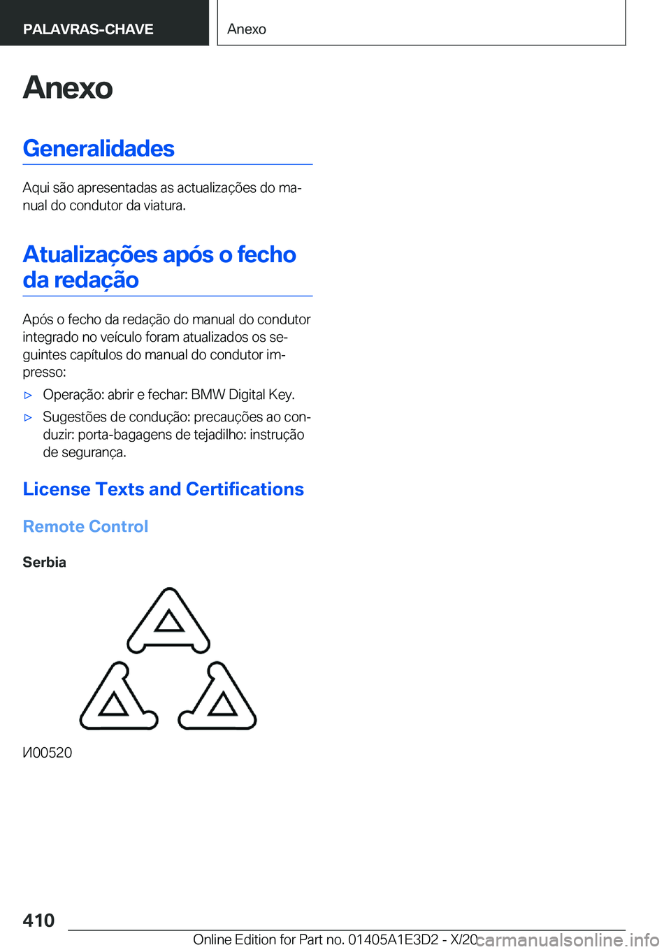 BMW M4 2021  Manual do condutor (in Portuguese) �A�n�e�x�o�G�e�n�e�r�a�l�i�d�a�d�e�s
�A�q�u�i��s�ã�o��a�p�r�e�s�e�n�t�a�d�a�s��a�s��a�c�t�u�a�l�i�z�a�