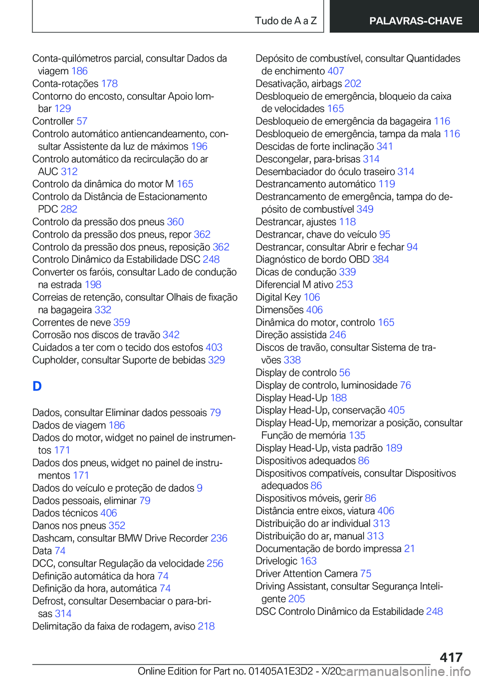 BMW M4 2021  Manual do condutor (in Portuguese) �C�o�n�t�a�-�q�u�i�l�ó�m�e�t�r�o�s��p�a�r�c�i�a�l�,��c�o�n�s�u�l�t�a�r��D�a�d�o�s��d�a�v�i�a�g�e�m� �1�8�6�
�C�o�n�t�a�-�r�o�t�a�
