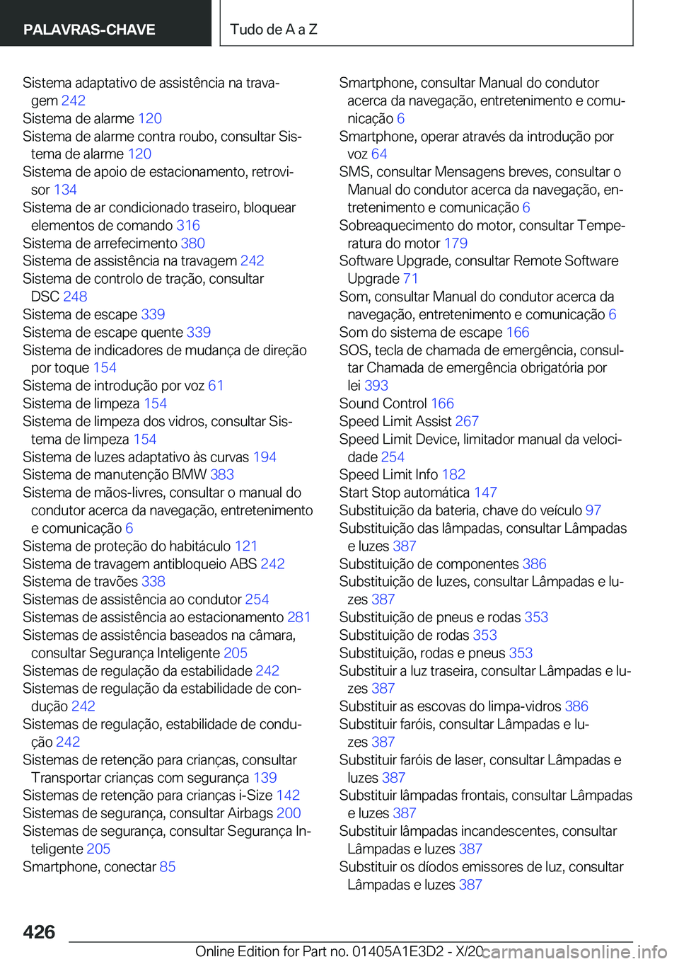 BMW M4 2021  Manual do condutor (in Portuguese) �S�i�s�t�e�m�a��a�d�a�p�t�a�t�i�v�o��d�e��a�s�s�i�s�t�ê�n�c�i�a��n�a��t�r�a�v�aª�g�e�m� �2�4�2�
�S�i�s�t�e�m�a��d�e��a�l�a�r�m�e� �1�2�0�
�S�i�s�t�e�m�a��d�e��a�l�a�r�m�e��c�o�n�t�r�a
