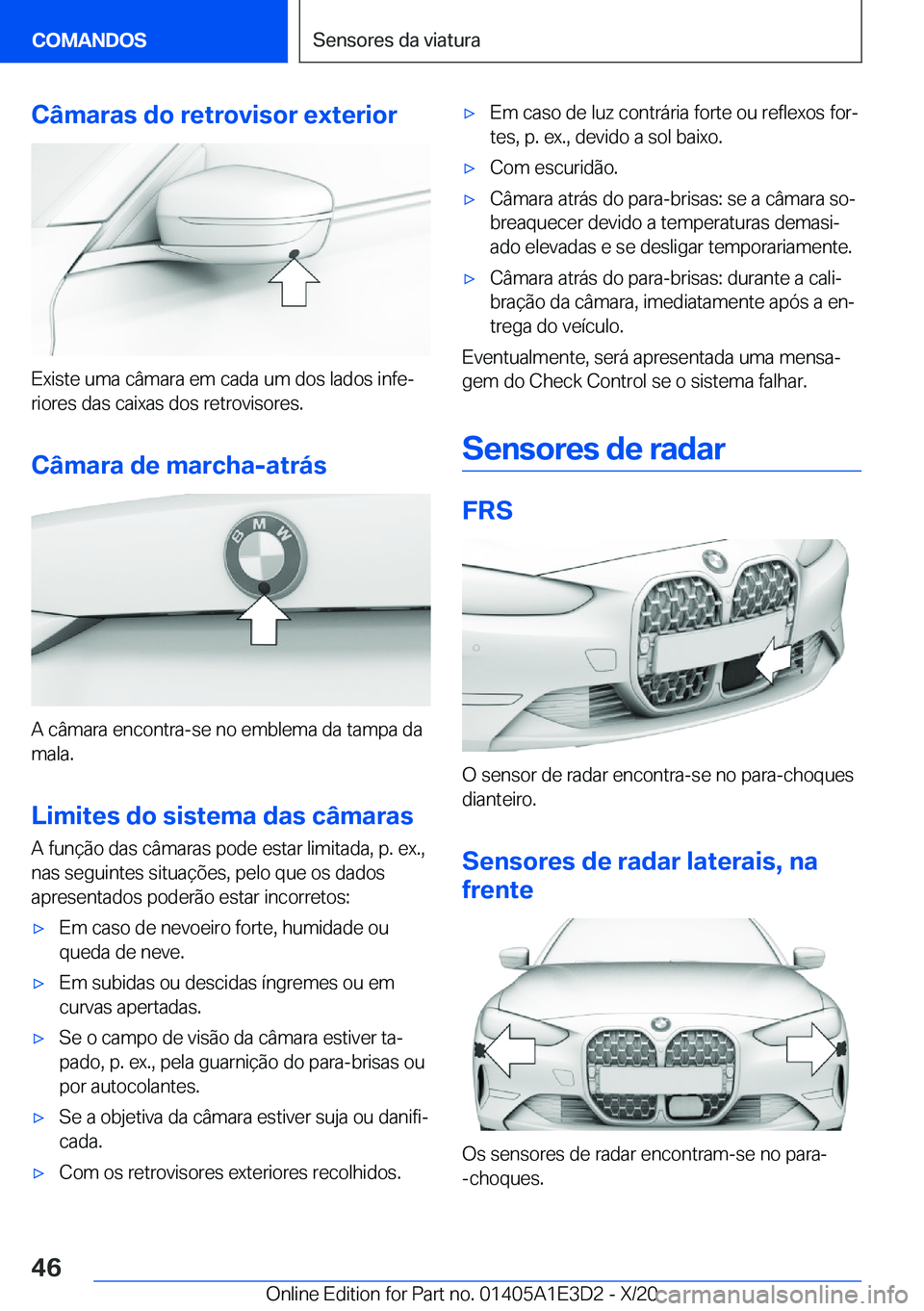 BMW M4 2021  Manual do condutor (in Portuguese) �C�â�m�a�r�a�s��d�o��r�e�t�r�o�v�i�s�o�r��e�x�t�e�r�i�o�r
�E�x�i�s�t�e��u�m�a��c�â�m�a�r�a��e�m��c�a�d�a��u�m��d�o�s��l�a�d�o�s��i�n�f�eª�r�i�o�r�e�s��d�a�s��c�a�i�x�a�s��d�o�s��r�e