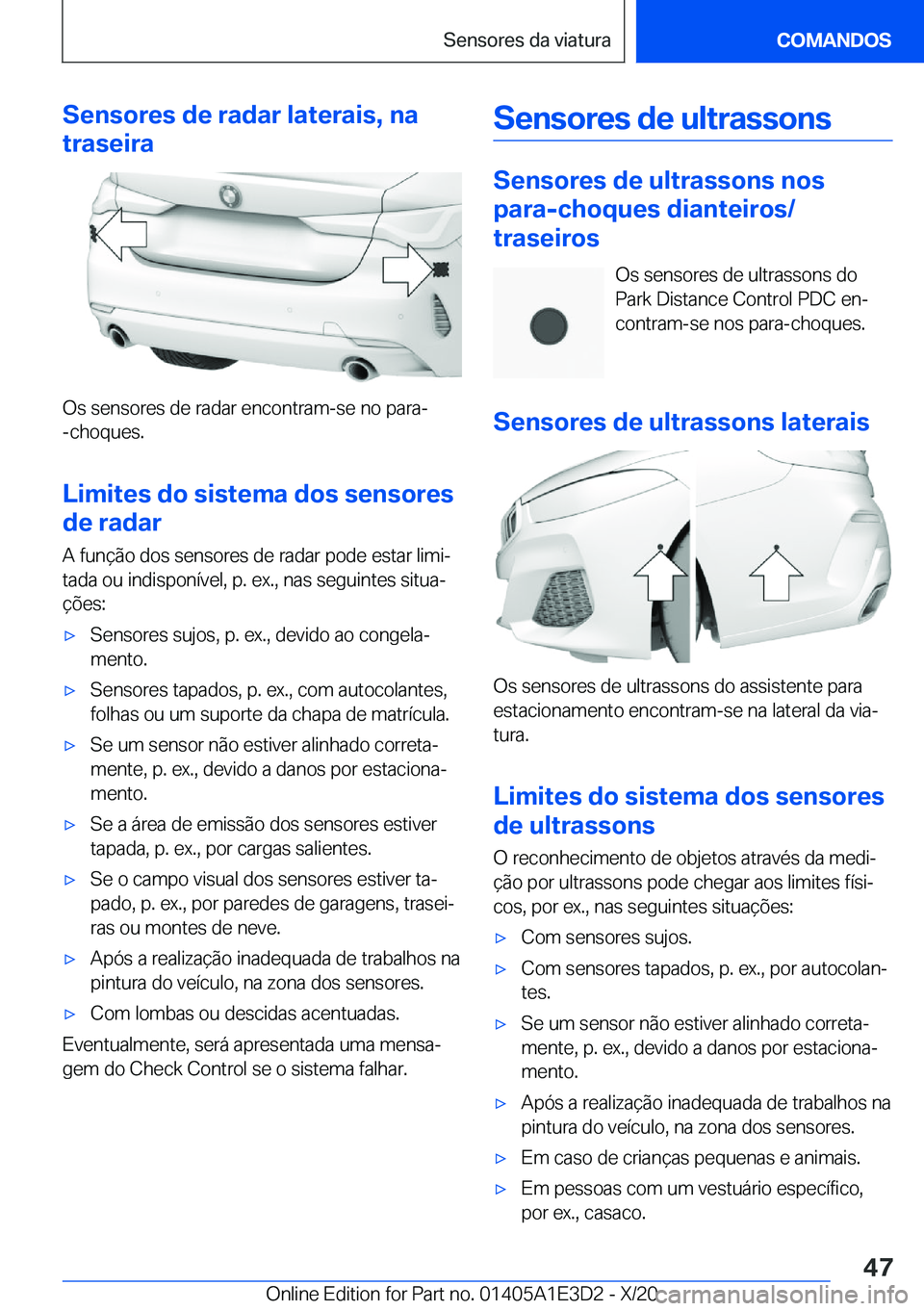 BMW M4 2021  Manual do condutor (in Portuguese) �S�e�n�s�o�r�e�s��d�e��r�a�d�a�r��l�a�t�e�r�a�i�s�,��n�a
�t�r�a�s�e�i�r�a
�O�s��s�e�n�s�o�r�e�s��d�e��r�a�d�a�r��e�n�c�o�n�t�r�a�m�-�s�e��n�o��p�a�r�a�-
�-�c�h�o�q�u�e�s�.
�L�i�m�i�t�e�s��d