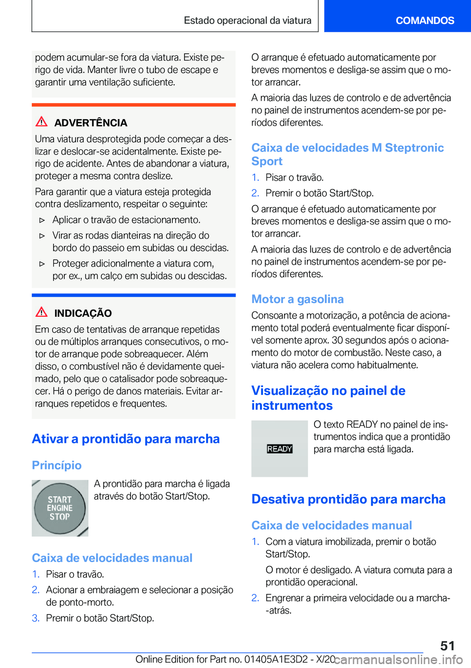 BMW M4 2021  Manual do condutor (in Portuguese) �p�o�d�e�m��a�c�u�m�u�l�a�r�-�s�e��f�o�r�a��d�a��v�i�a�t�u�r�a�.��E�x�i�s�t�e��p�eª
�r�i�g�o��d�e��v�i�d�a�.��M�a�n�t�e�r��l�i�v�r�e��o��t�u�b�o��d�e��e�s�c�a�p�e��e �g�a�r�a�n�t�i�r�