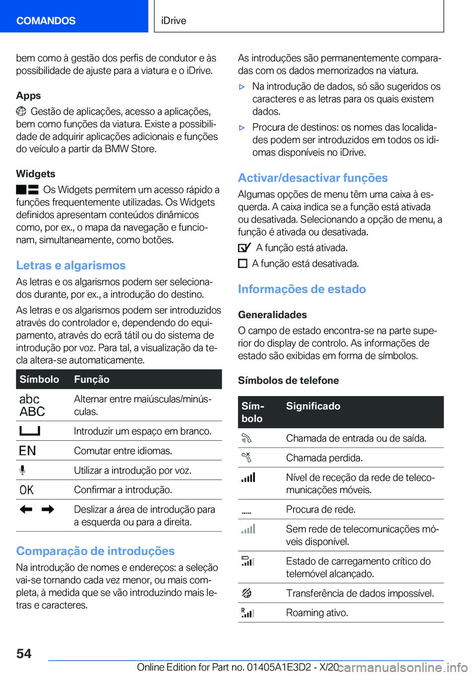 BMW M4 2021  Manual do condutor (in Portuguese) �b�e�m��c�o�m�o��à��g�e�s�t�ã�o��d�o�s��p�e�r�f�i�s��d�e��c�o�n�d�u�t�o�r��e��à�s�p�o�s�s�i�b�i�l�i�d�a�d�e��d�e��a�j�u�s�t�e��p�a�r�a��a��v�i�a�t�u�r�a��e��o��i�D�r�i�v�e�.
�A�p�p
