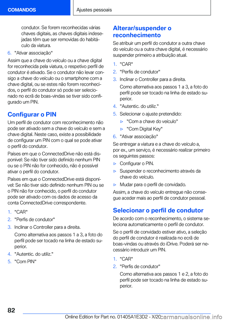 BMW M4 2021  Manual do condutor (in Portuguese) �c�o�n�d�u�t�o�r�.��S�e��f�o�r�e�m��r�e�c�o�n�h�e�c�i�d�a�s��v�á�r�i�a�s
�c�h�a�v�e�s��d�i�g�i�t�a�i�s�,��a�s��c�h�a�v�e�s��d�i�g�i�t�a�i�s��i�n�d�e�s�eª
�j�a�d�a�s��t�ê�m��q�u�e��s�e�