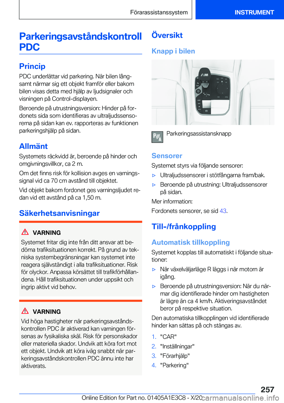BMW M4 2021  InstruktionsbÖcker (in Swedish) �P�a�r�k�e�r�i�n�g�s�a�v�s�t�å�n�d�s�k�o�n�t�r�o�l�l�P�D�C
�P�r�i�n�c�i�p
�P�D�C��u�n�d�e�r�l�ä�t�t�a�r��v�i�d��p�a�r�k�e�r�i�n�g�.��N�ä�r��b�i�l�e�n��l�å�n�gj �s�a�m�t��n�ä�r�m�a�r��s�i