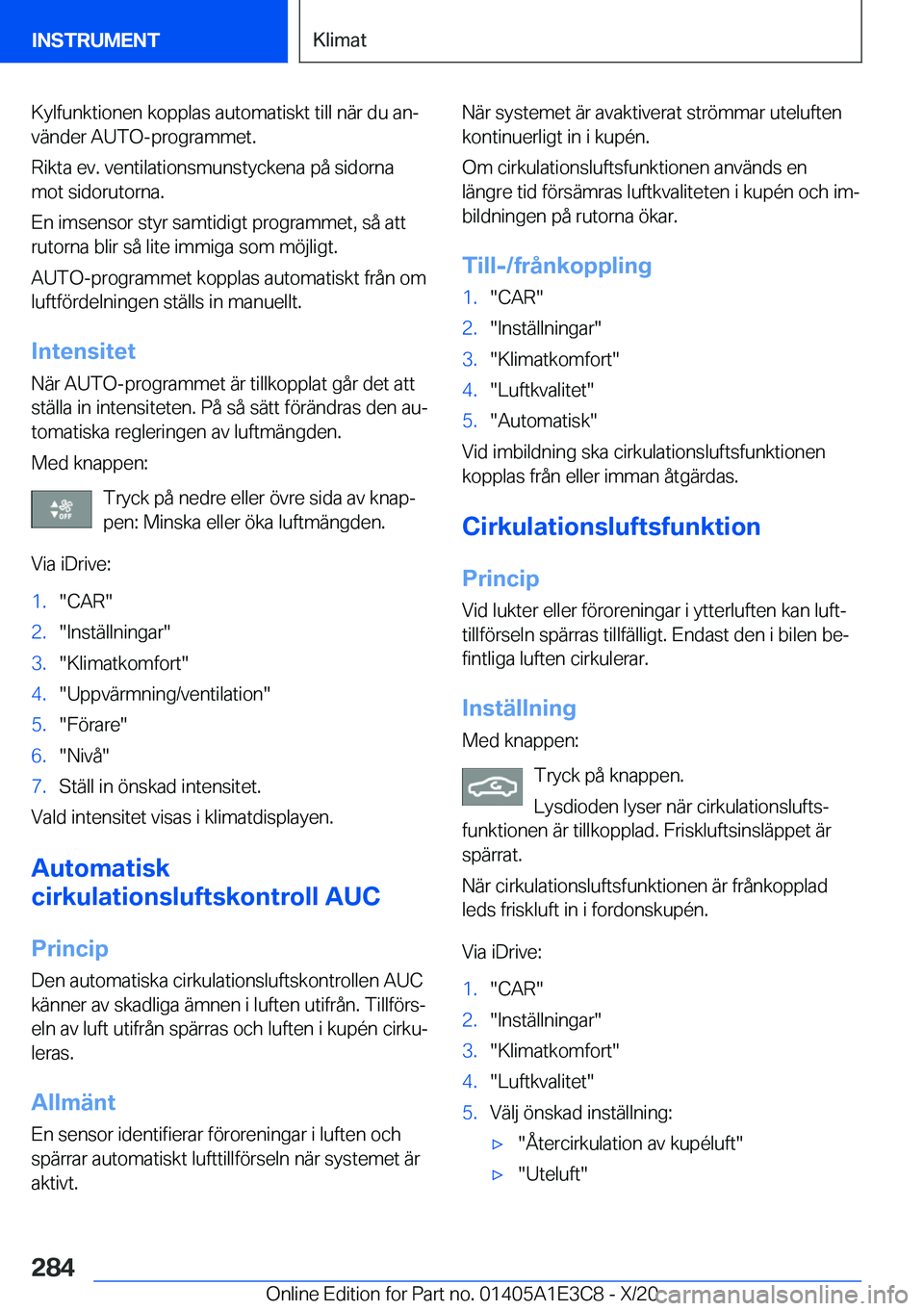 BMW M4 2021  InstruktionsbÖcker (in Swedish) �K�y�l�f�u�n�k�t�i�o�n�e�n��k�o�p�p�l�a�s��a�u�t�o�m�a�t�i�s�k�t��t�i�l�l��n�ä�r��d�u��a�nj�v�ä�n�d�e�r��A�U�T�O�-�p�r�o�g�r�a�m�m�e�t�.
�R�i�k�t�a��e�v�.��v�e�n�t�i�l�a�t�i�o�n�s�m�u�n�s�